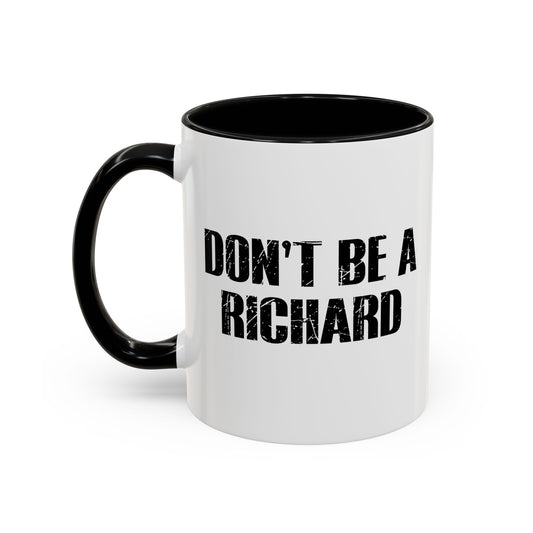 DON'T BE A RICHARD Accent BiColor Funny Sarcastic Mug