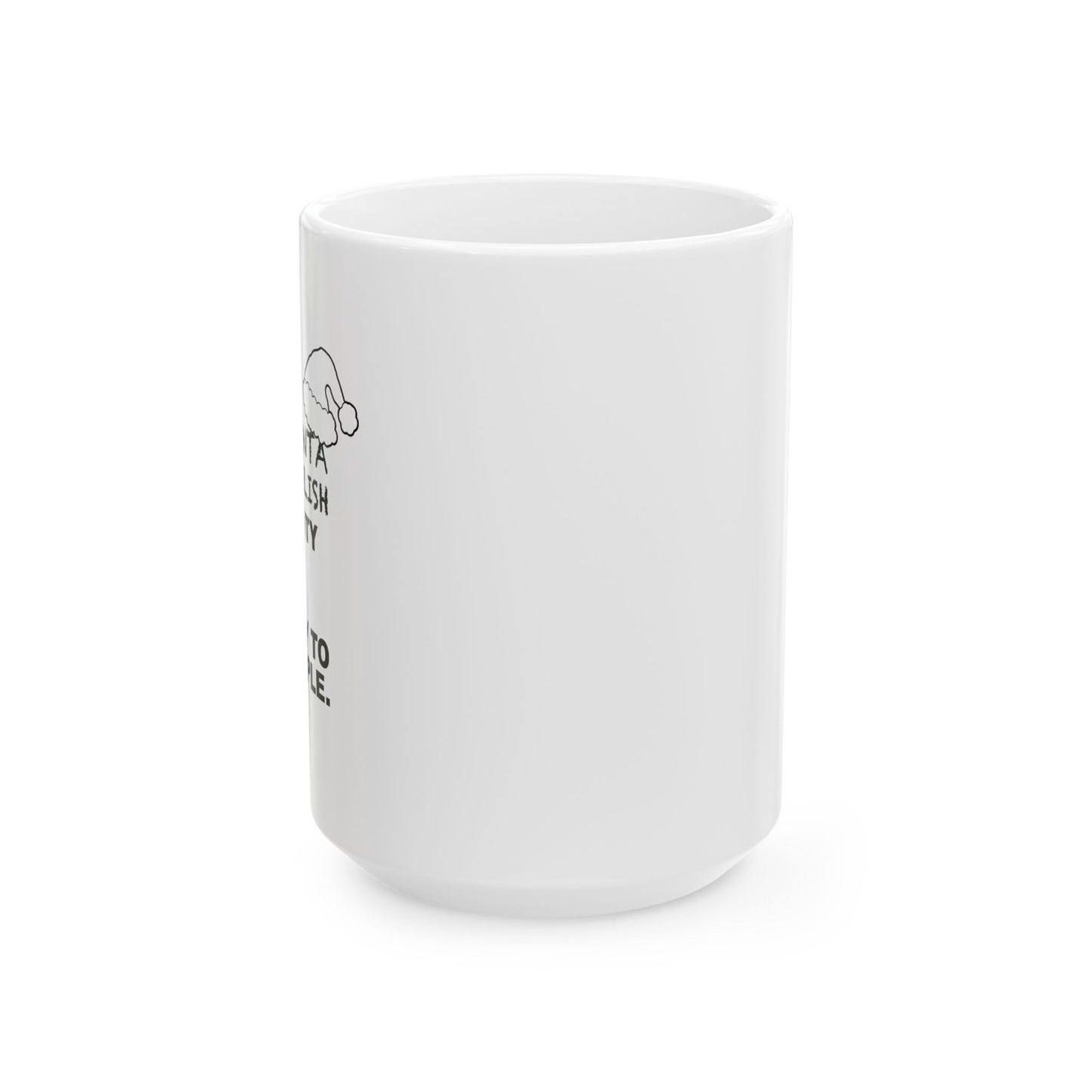 I WISH SANTA WOULD PUBLISH HIS NAUGHTY LIST FUNNY SARCASTIC WHITE MUG