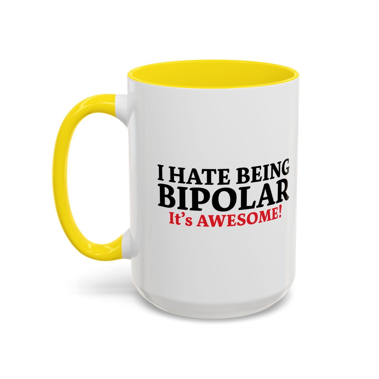 I HATE BEING BIPOLAR ITS AWESOME Accent BiColor Funny Sarcastic Mug