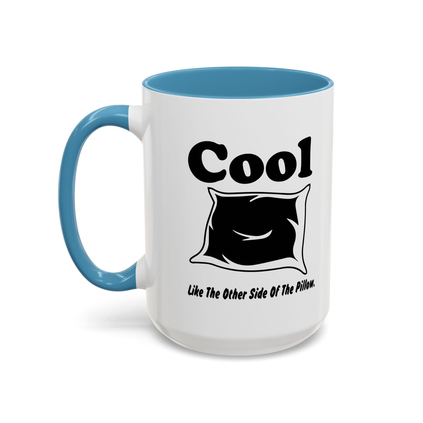 COOL LIKE THE OTHER SIDE OFTHE PILLOW Accent BiColor Funny Sarcastic Mug