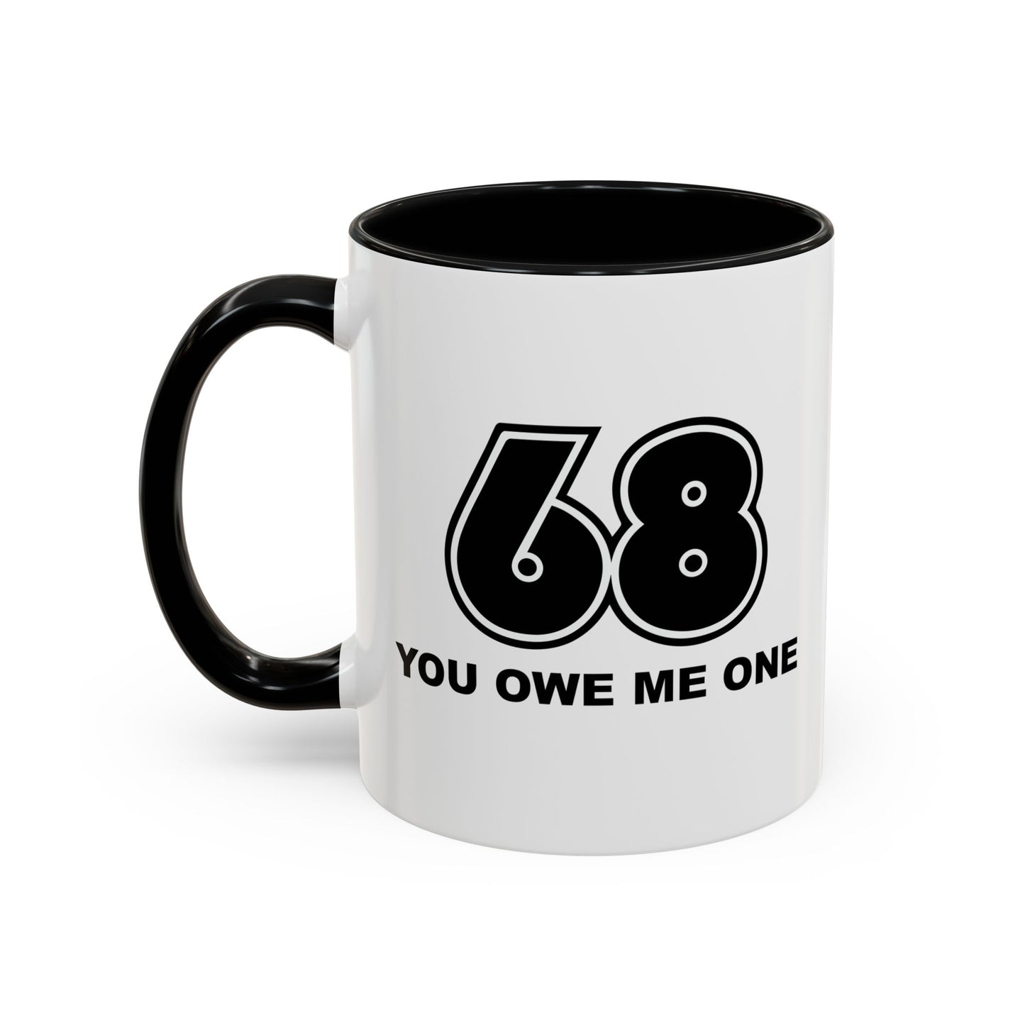 YOU OWE ME ONE Accent BiColor Funny Sarcastic Mug