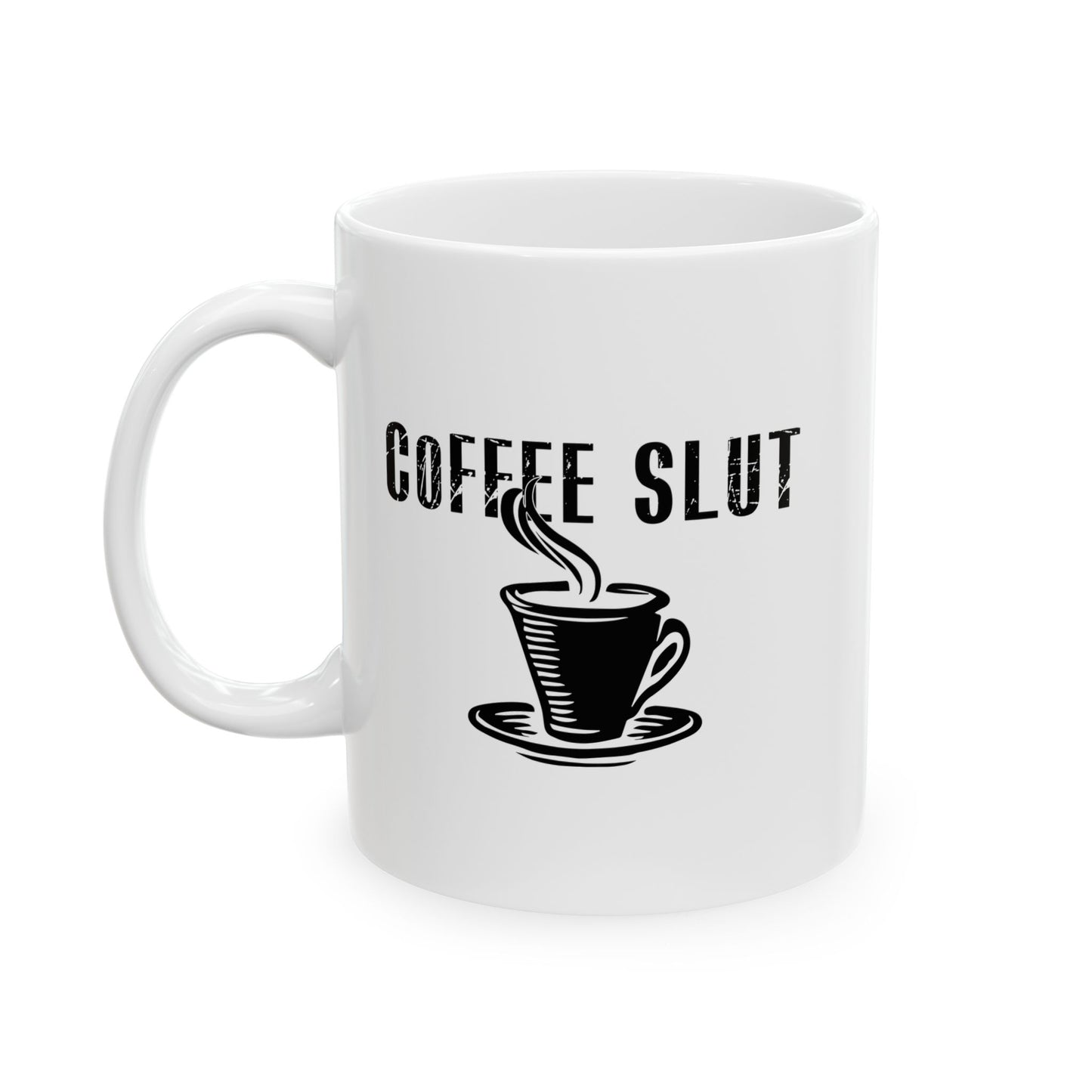 COFFEE SLUT FUNNY SARCASTIC WHITE MUG