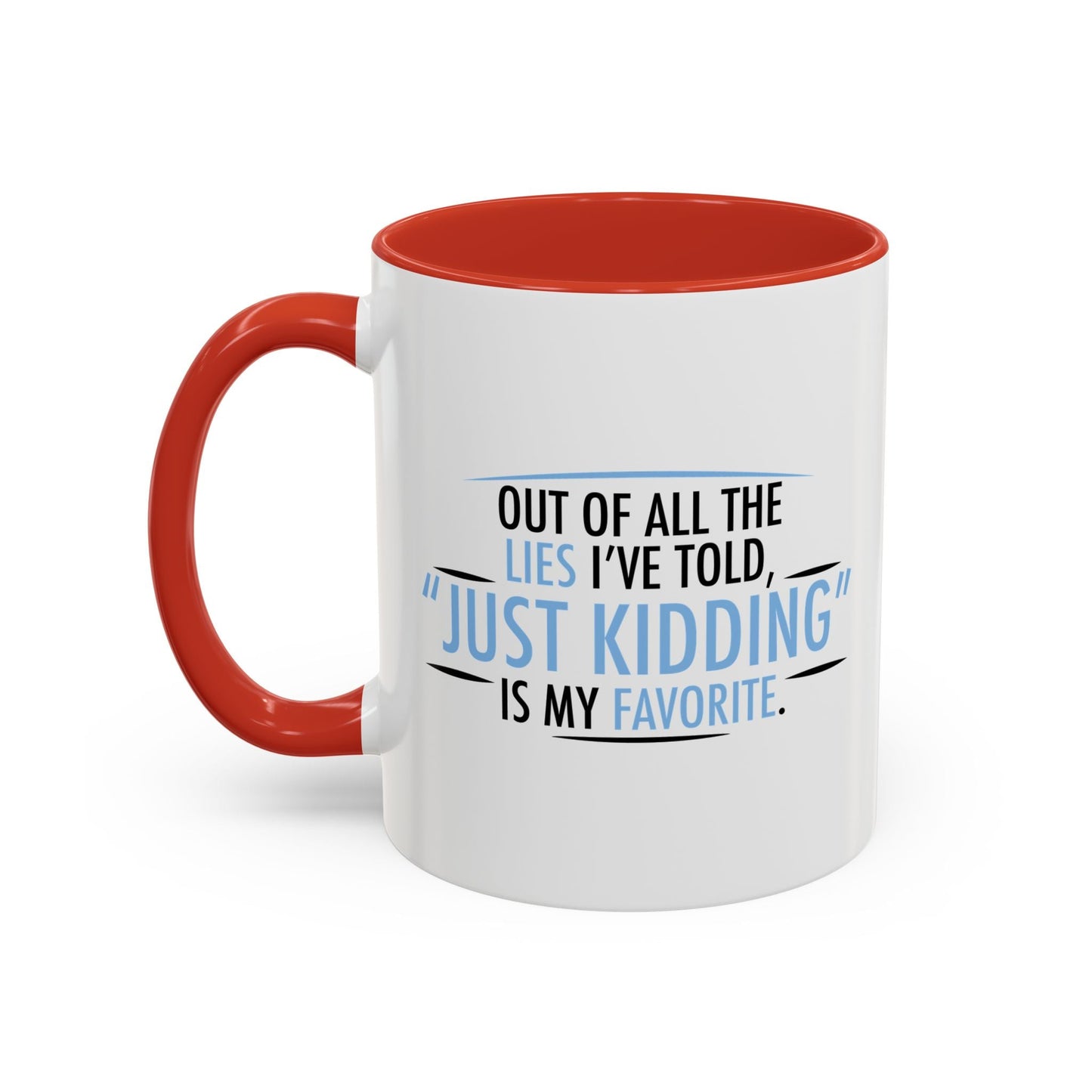 JUST KIDDING IS MY FAVORITE Accent BiColor Funny Sarcastic Mug