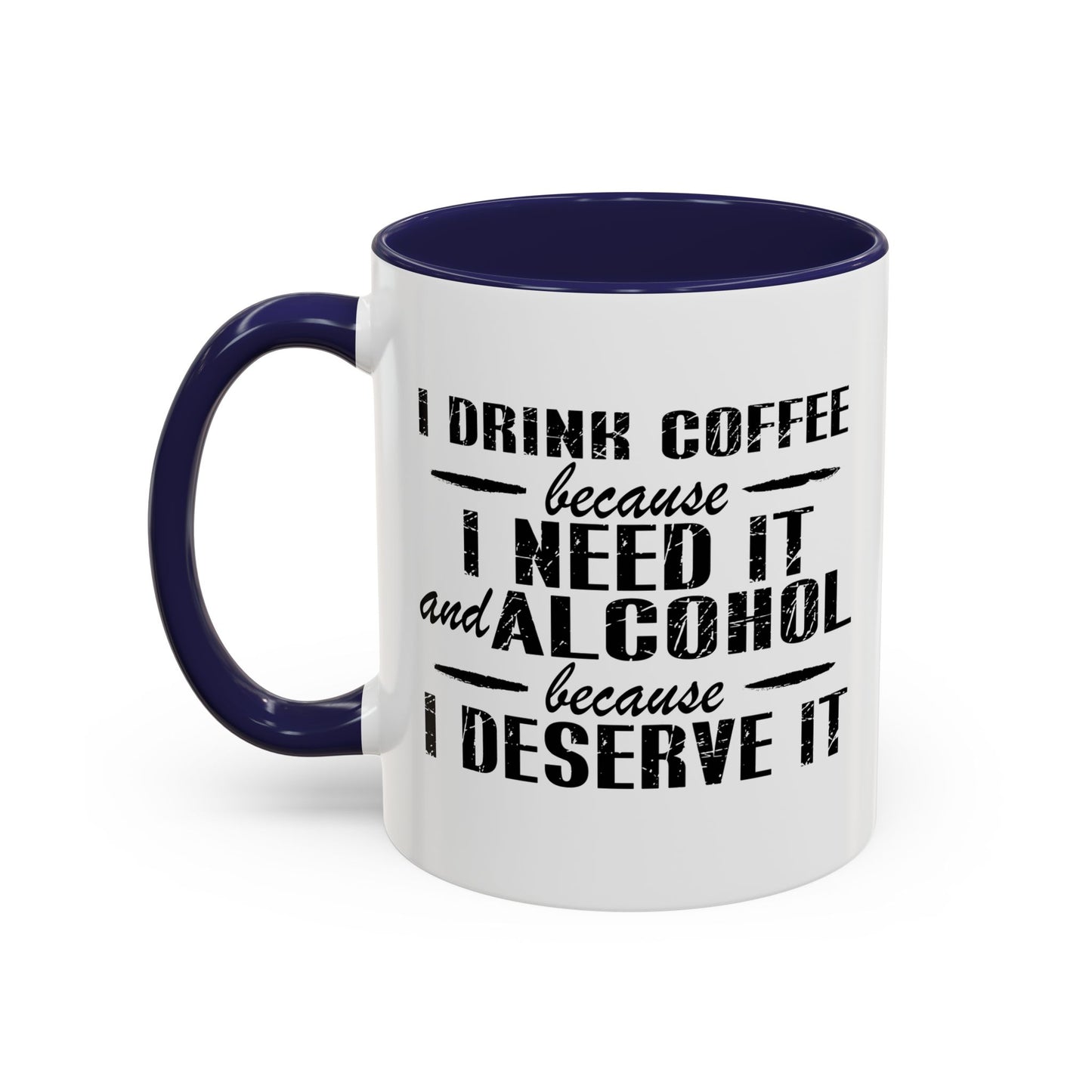 BECAUSE I DESERVE IT Accent BiColor Funny Sarcastic Mug