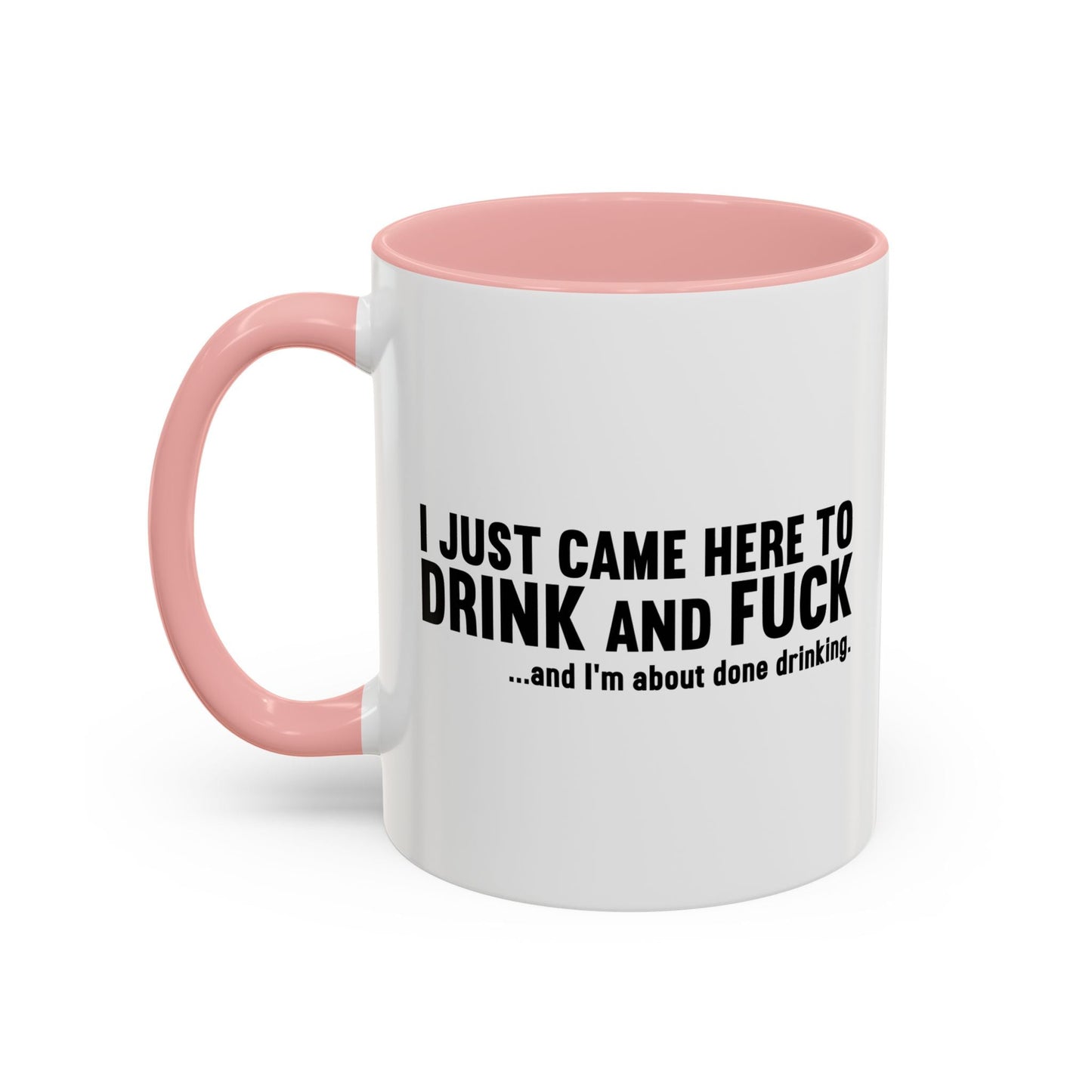 I'M ABOUT DONE DRINKING Accent BiColor Funny Sarcastic Mug