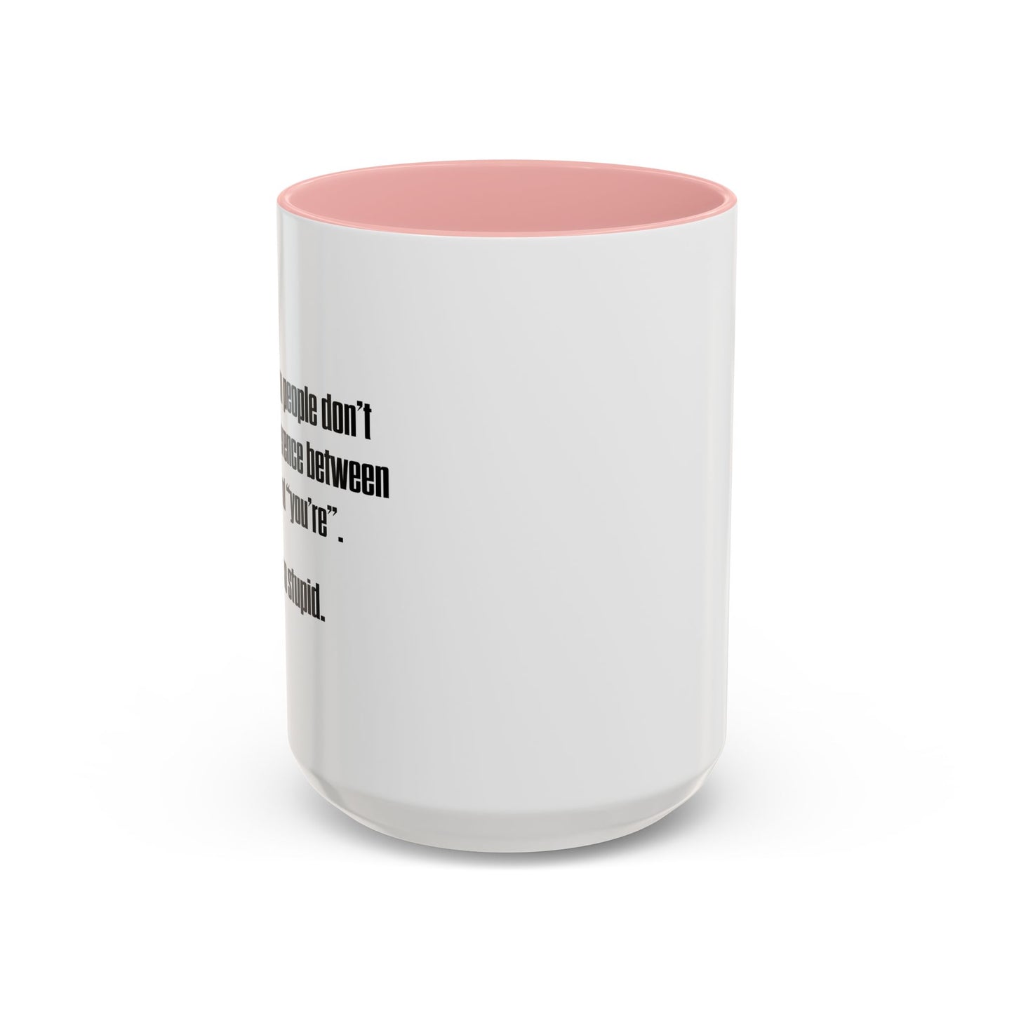 THERE SO STUPID. Accent BiColor Funny Sarcastic Mug