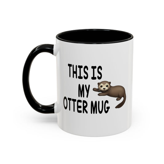 THIS IS MY OTTER MUG Accent BiColor Funny Sarcastic Mug