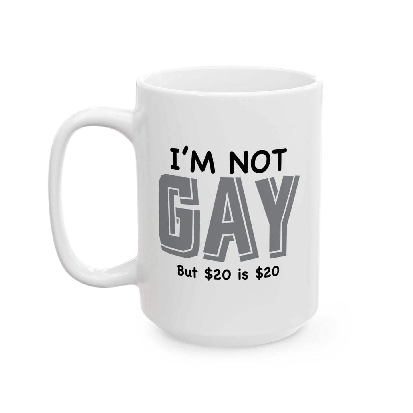 I'M NOT GAY FUNNY SARCASTIC MUG