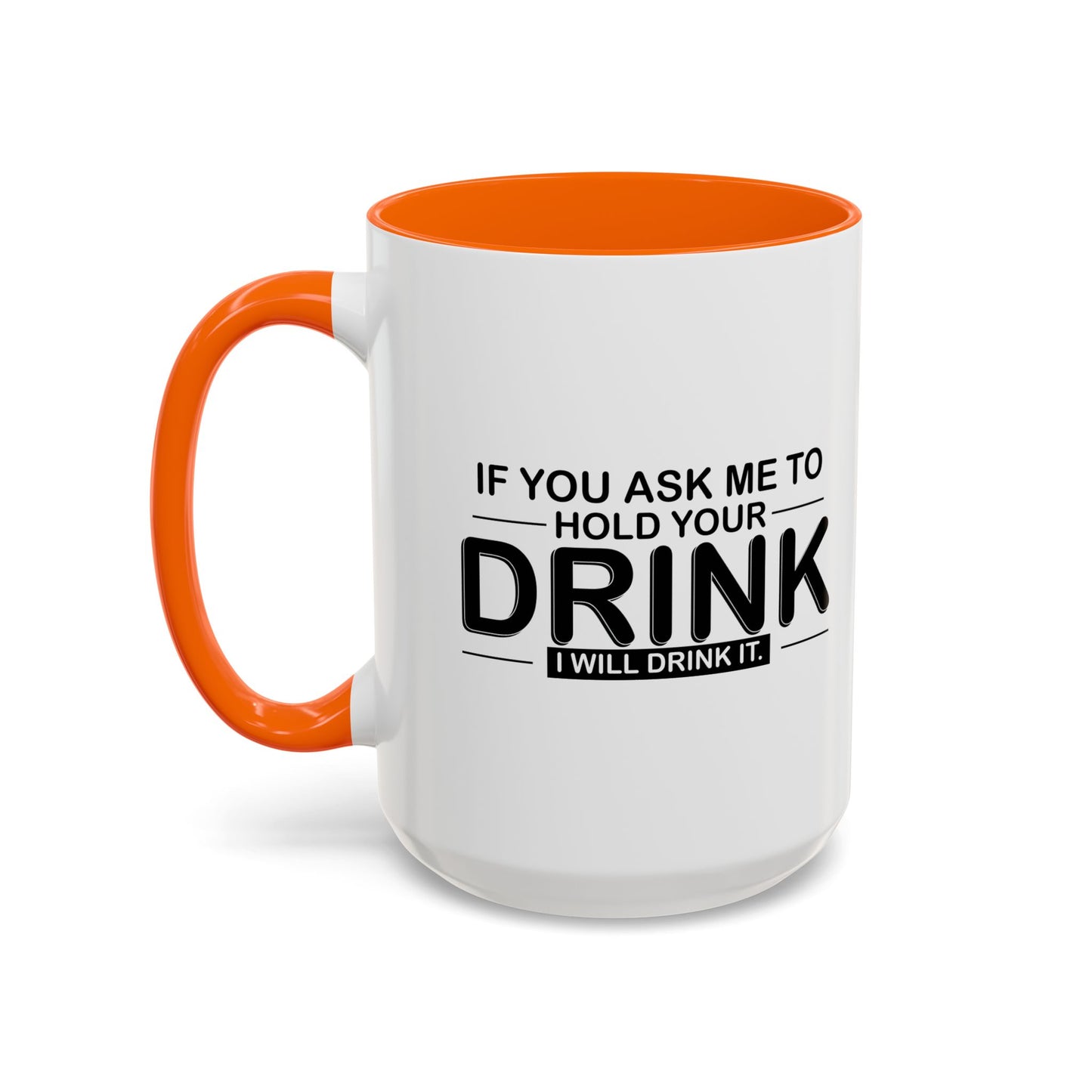 I WILL DRINK IT Accent BiColor Funny Sarcastic Mug