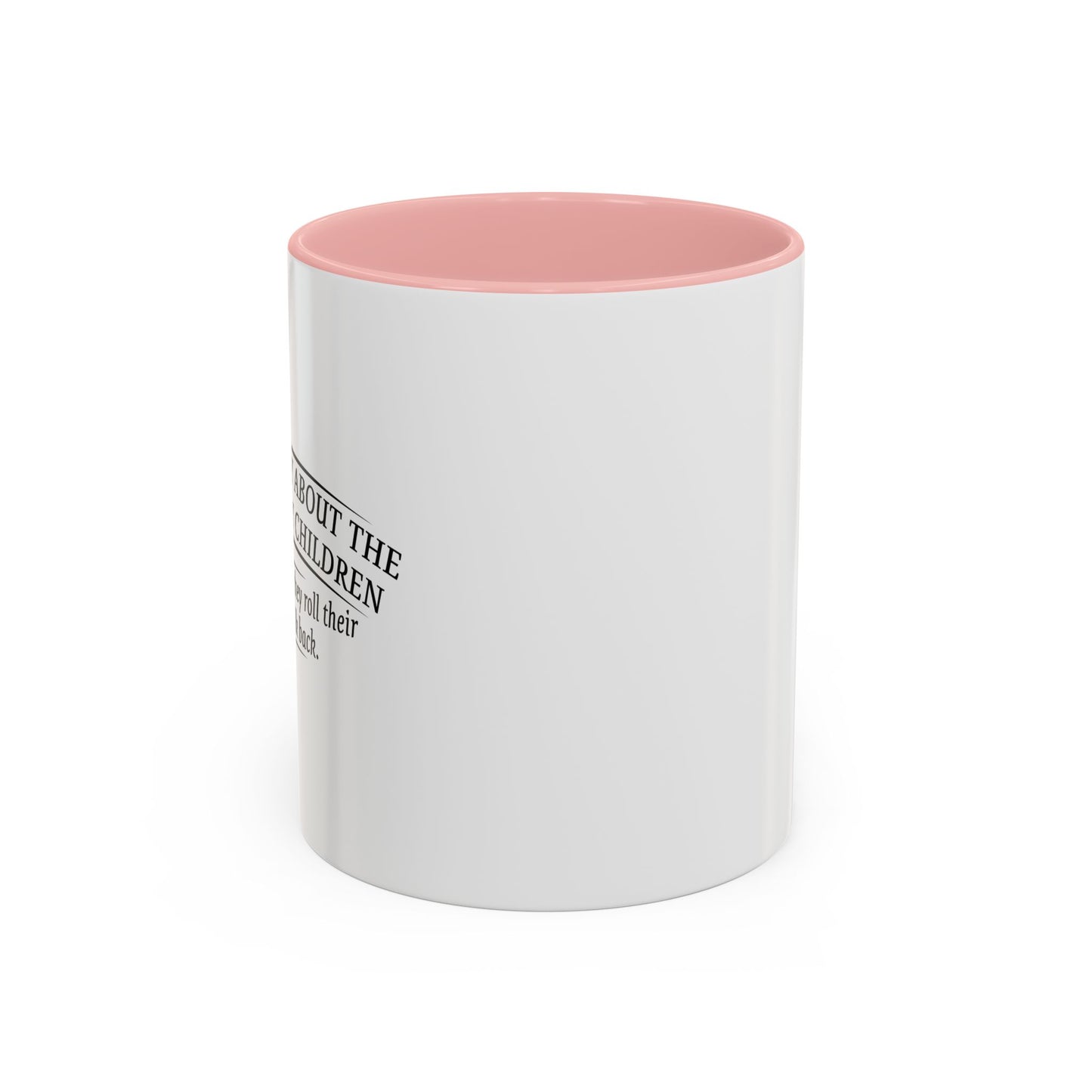 I WORRY ABOUT THE SAFTY OF MY CHILDREN Accent BiColor Funny Sarcastic Mug