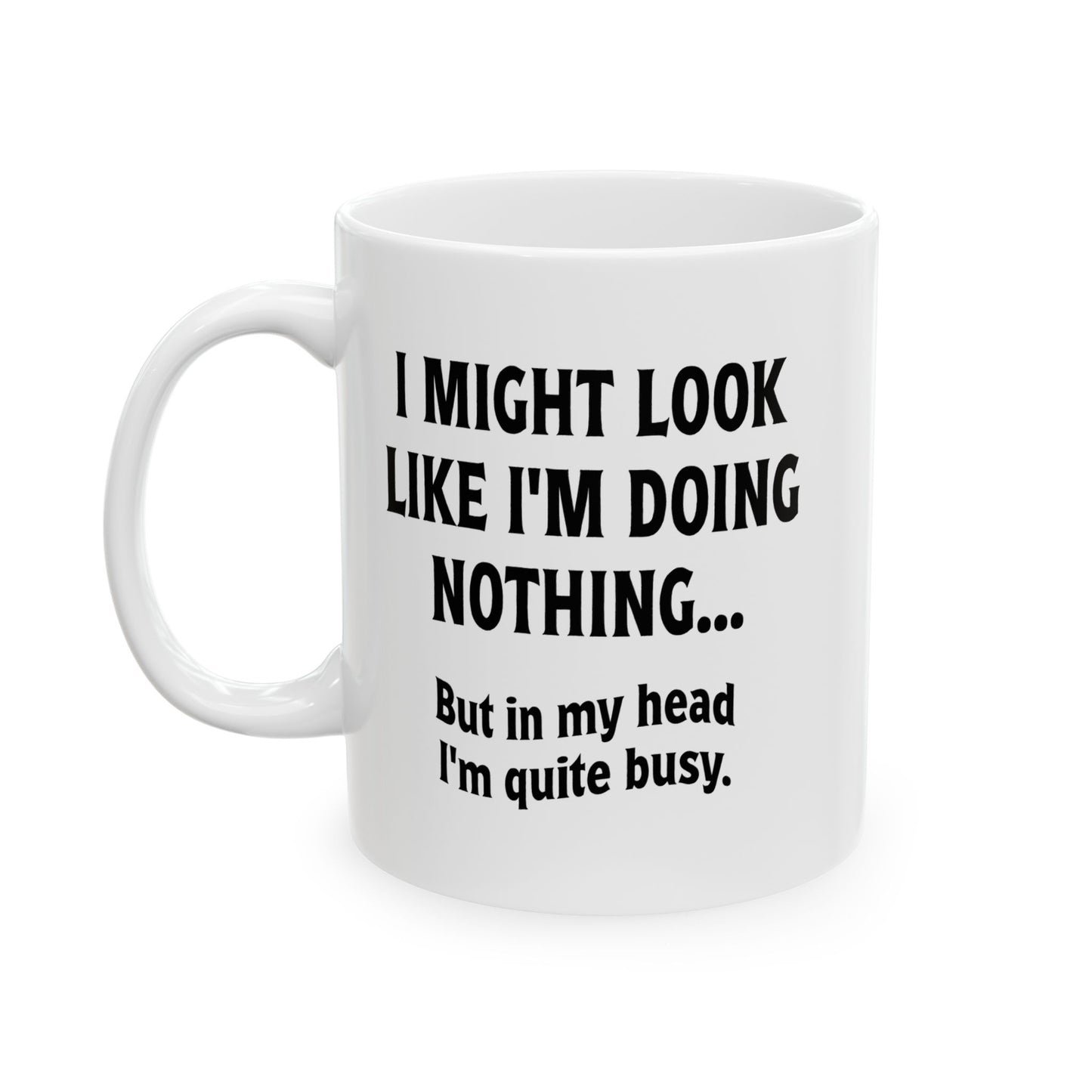 IN MY HEAD IM QUITE BUSY FUNNY SARCASTIC MUG