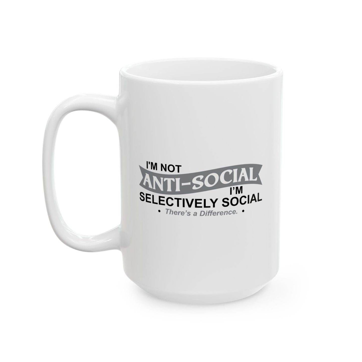 I'M NOT ANTI SOCIAL Funny Sarcastic White Mug