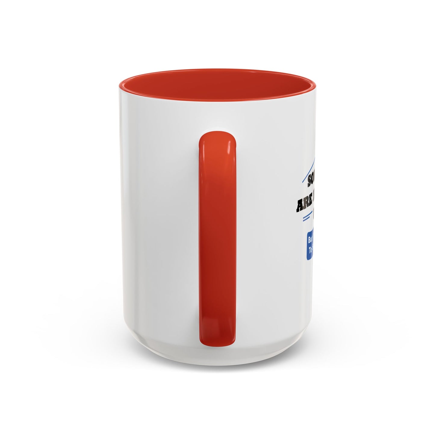 SOME THINGS ARE BETTER LEFT UNSAID. Accent BiColor Funny Sarcastic Mug