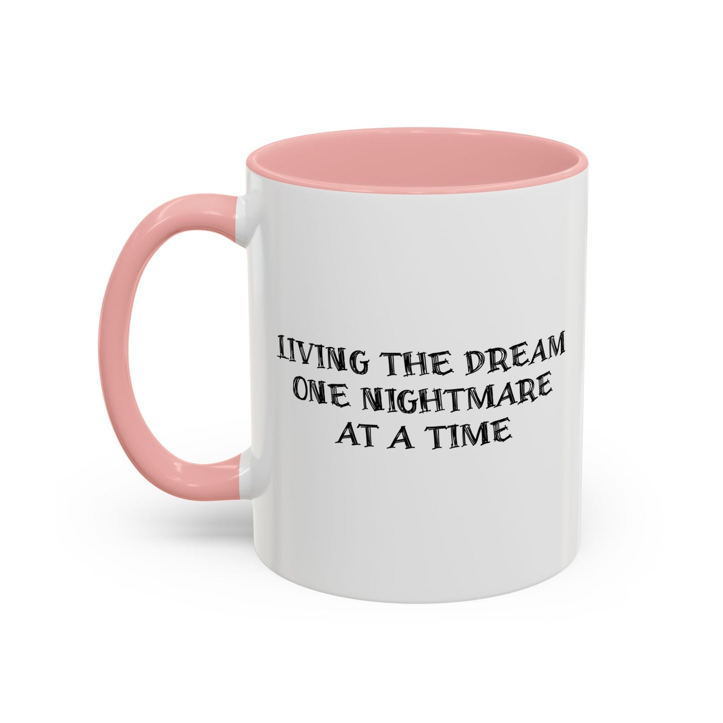 LIVING THE DREAM ONE NIGHTMARE AT A TIME Accent BiColor Funny Sarcastic Mug