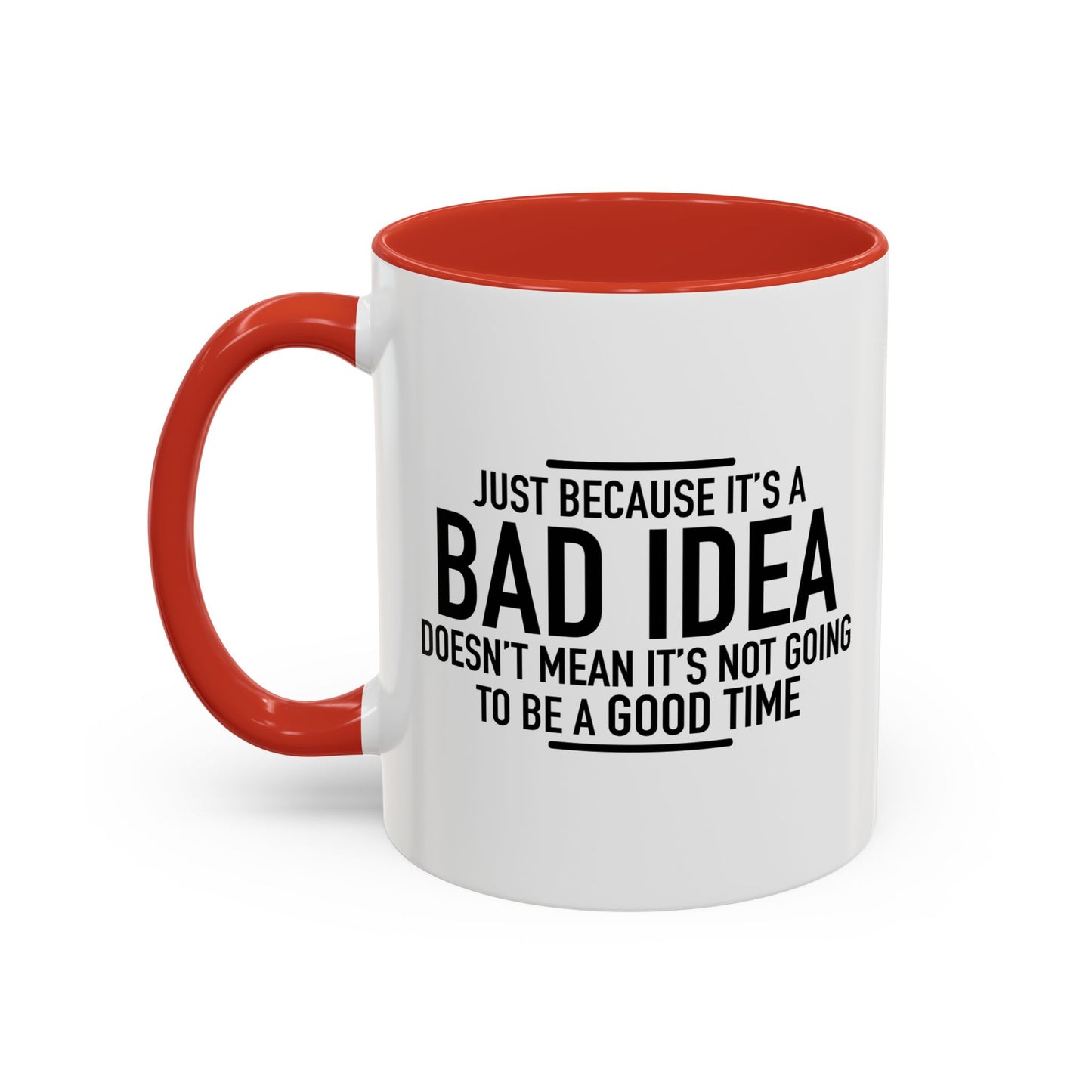 JUST BECAUSE IT'S A BAD IDEA Accent BiColor Funny Sarcastic Mug