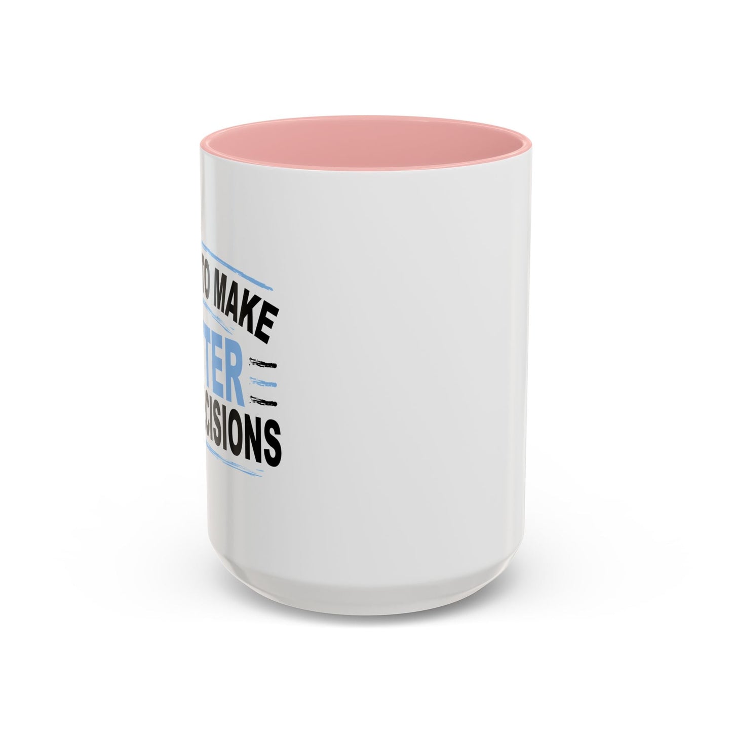 I NEED TO MAKE BETTER BAD DECISIONS Accent BiColor Funny Sarcastic Mug