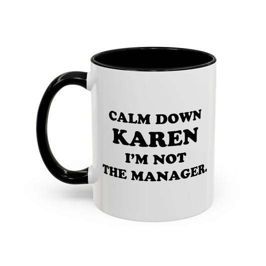 CALM DOWN KAREN Accent BiColor Funny Sarcastic Mug