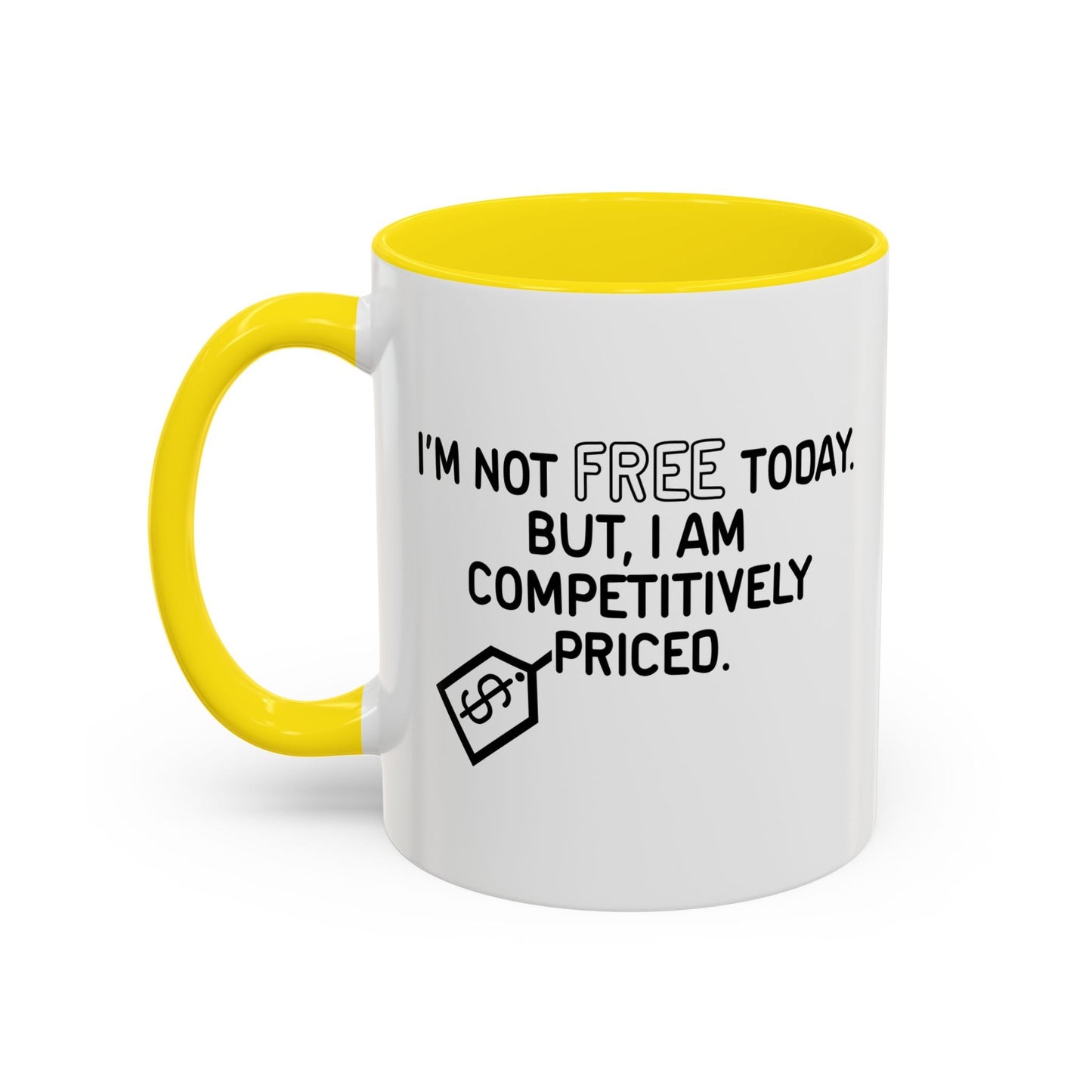 NOT FREE TODAY Accent BiColor Funny Sarcastic Mug