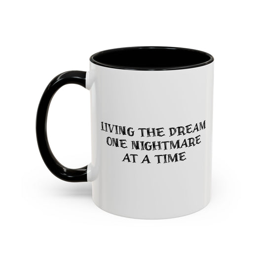 LIVING THE DREAM ONE NIGHTMARE AT A TIME Accent BiColor Funny Sarcastic Mug