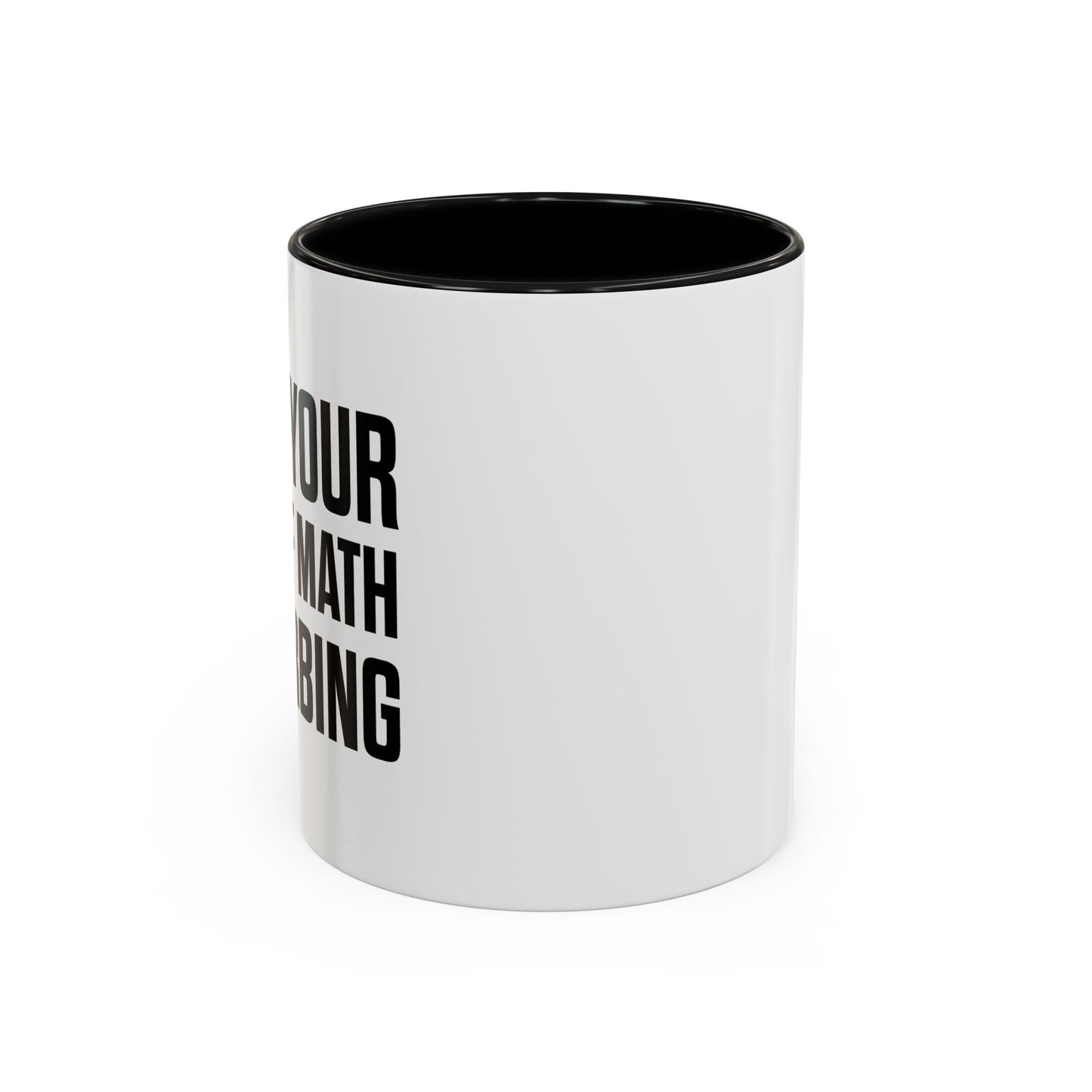 I FIND YOUR LACK OF MATH DISTURBING Accent BiColor Funny Sarcastic Mug