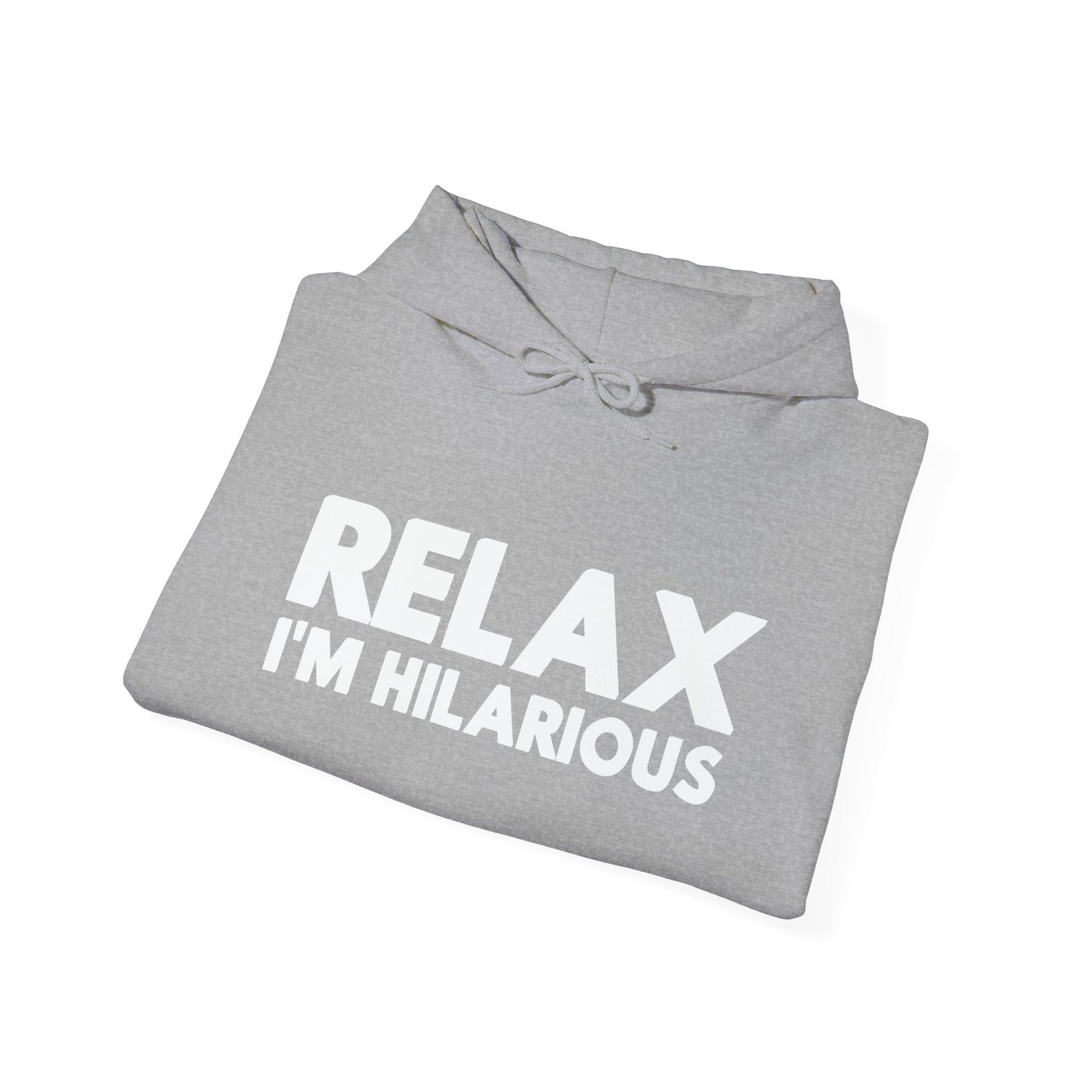 RELAX I'M HILLARIOUS - Premium Unisex Funny Sarcastic Black Hoodie Sweatshirt