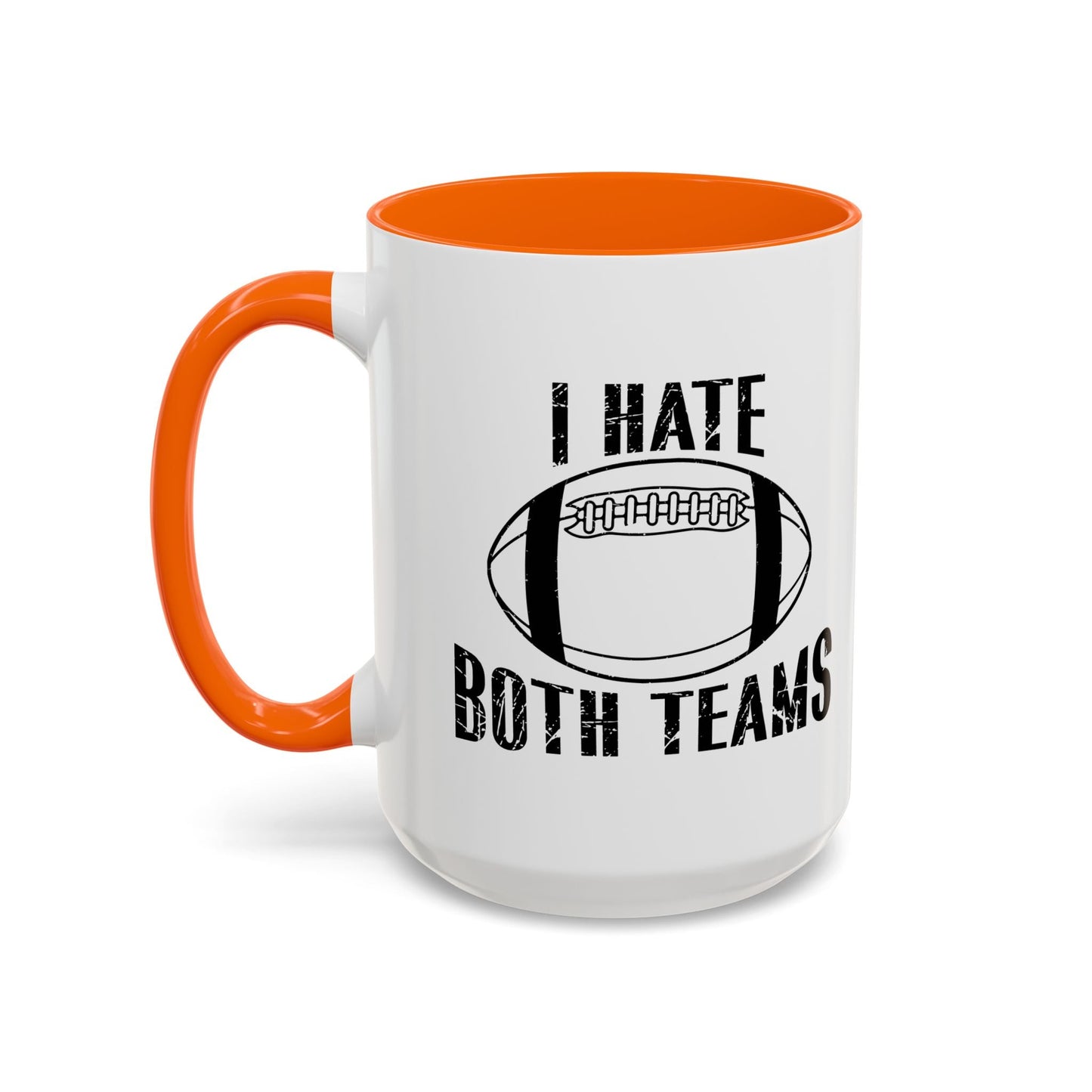 I HATE BOTH TEAMS Accent BiColor Funny Sarcastic Mug