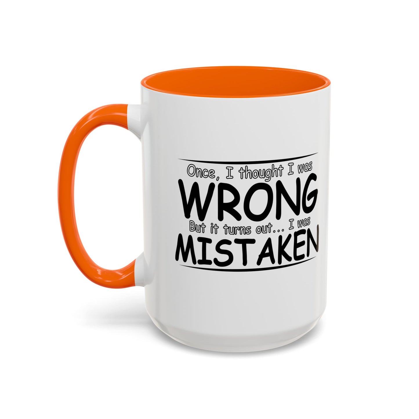 I WAS MISTAKEN Accent BiColor Funny Sarcastic Mug