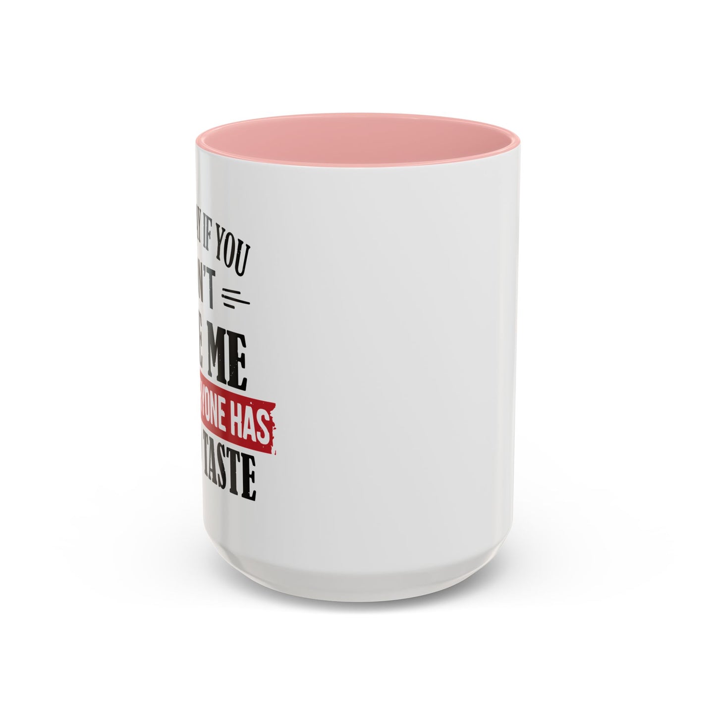 NOT EVERYONE HAS A GOOD TASTE Accent BiColor Funny Sarcastic Mug