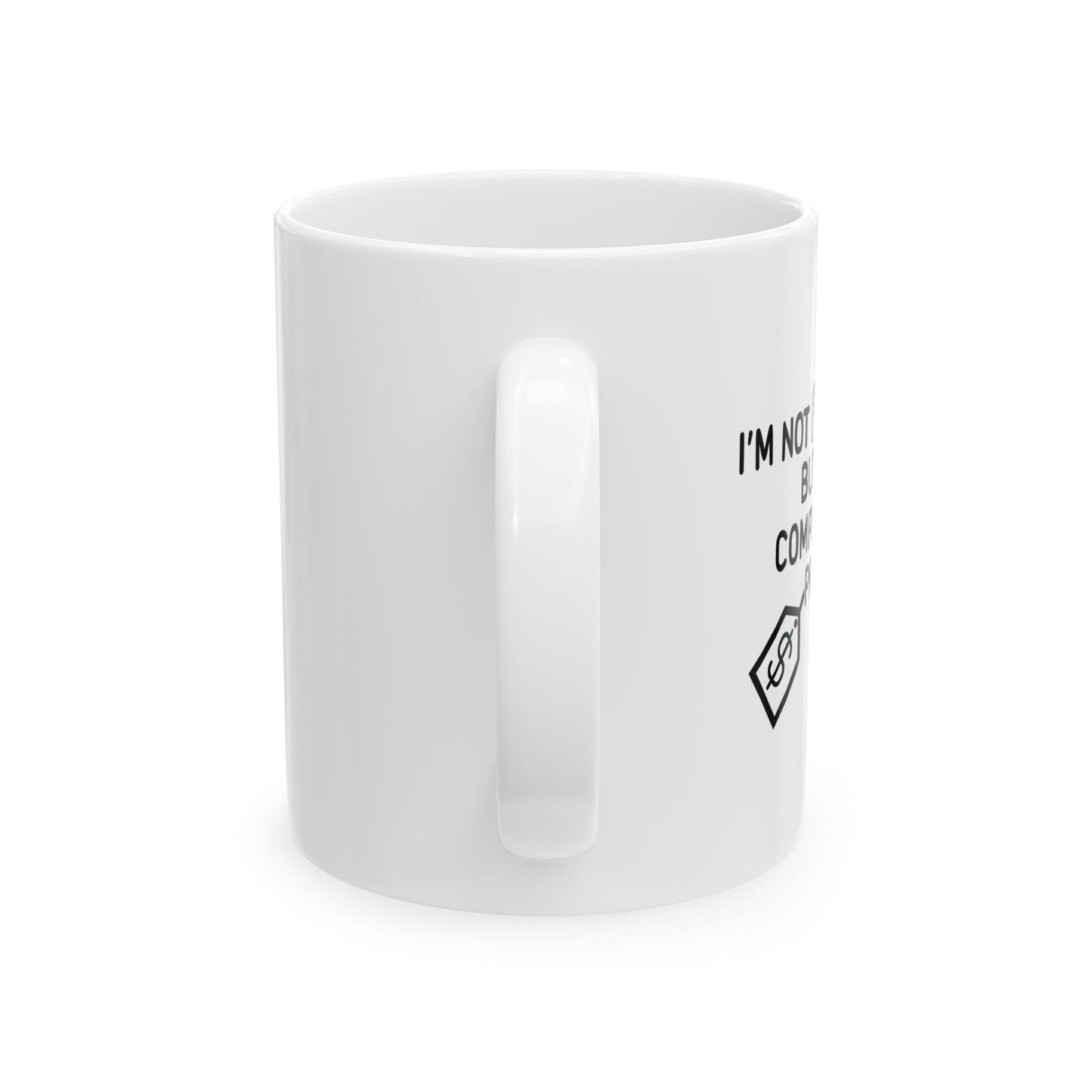 NOT FREE TODAY FUNNY SARCASTIC WHITE MUG