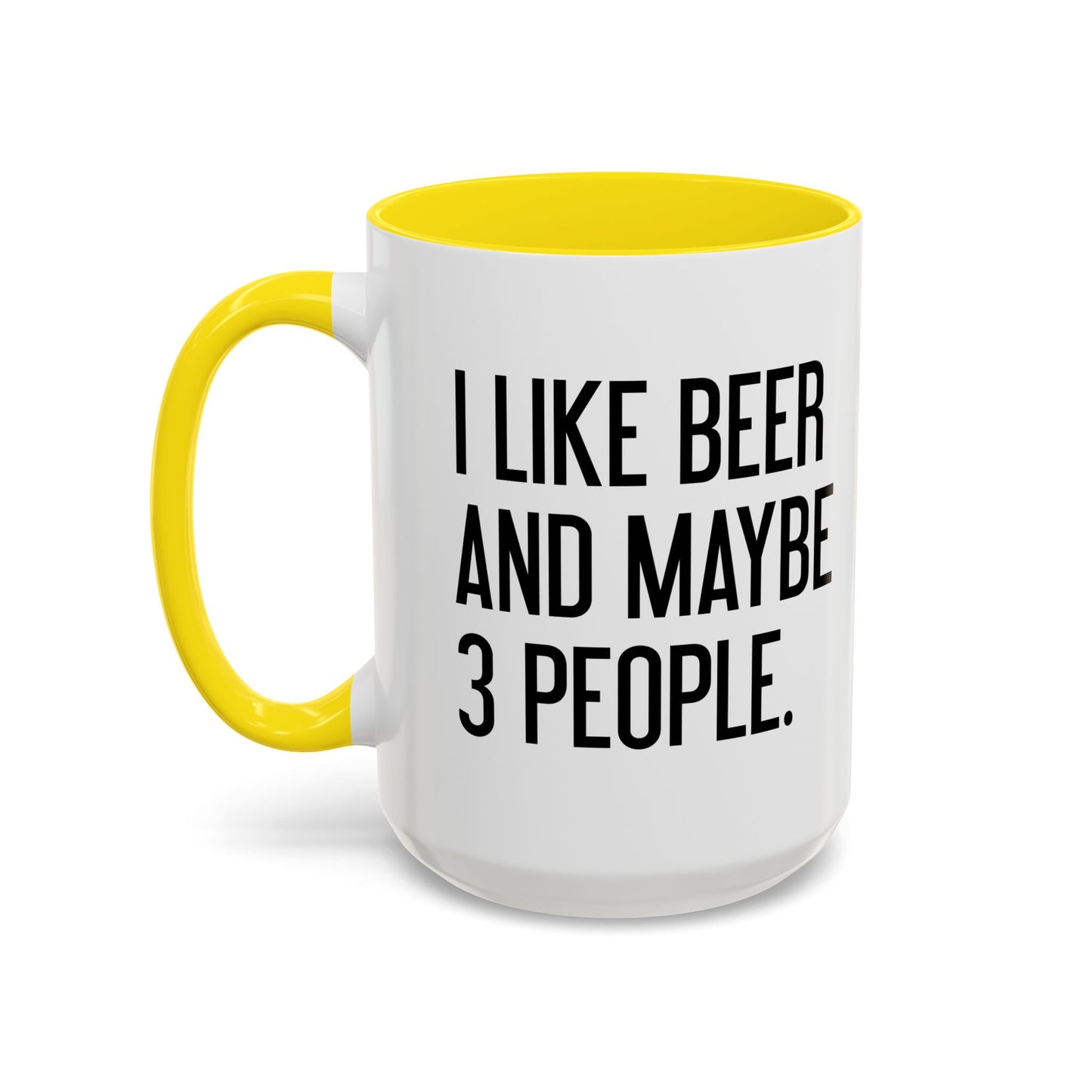 I LIKE BEER AND MAYBE 3 PEOPLE. Accent BiColor Funny Sarcastic Mug