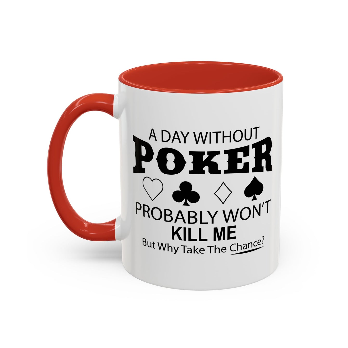 A DAY WITHOUT POKER Accent BiColor Funny Sarcastic Mug