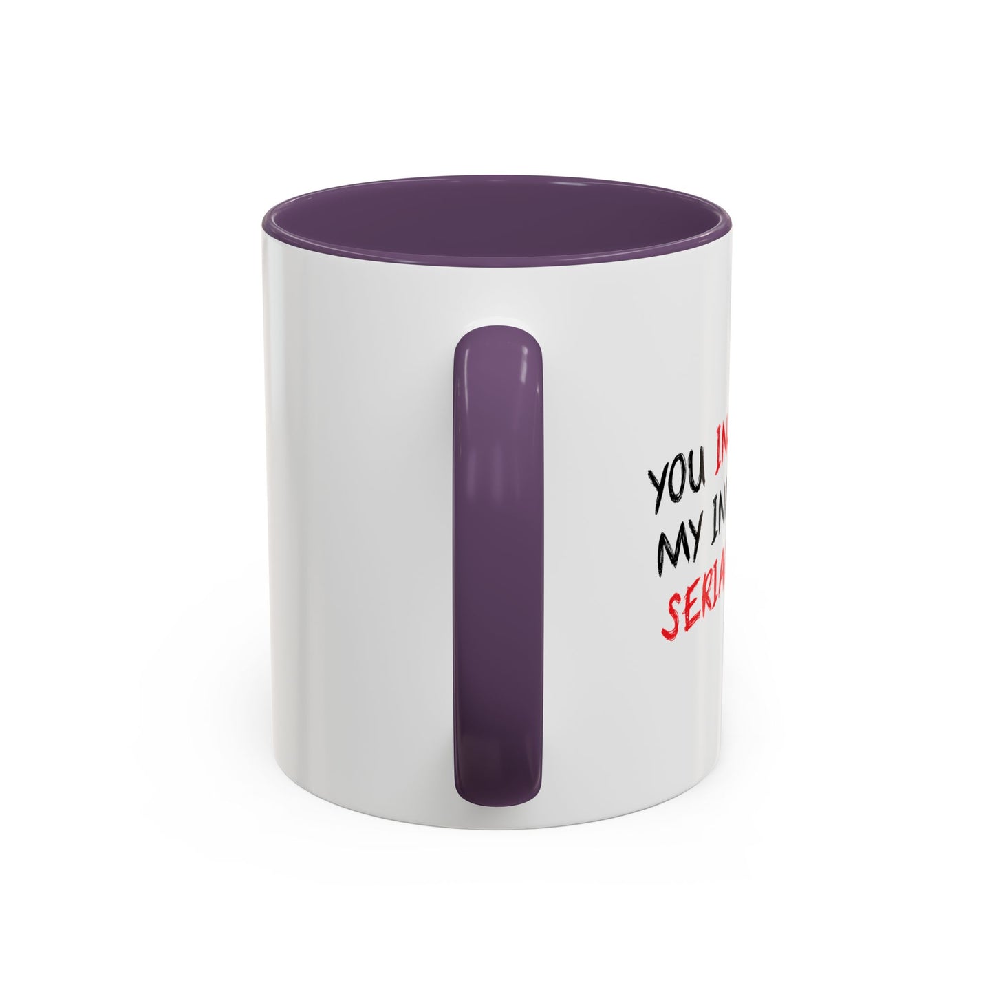 YOU INSPIRE MY INNER SERIAL KILLER Accent BiColor Funny Sarcastic Mug