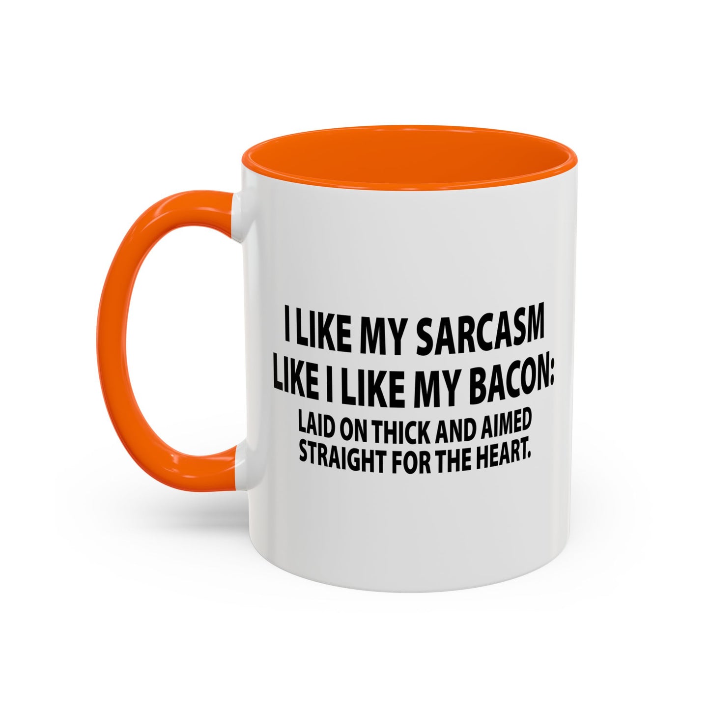 I LIKE MY SARCASM STRAIGHT FROM THE HEART Accent BiColor Funny Sarcastic Mug