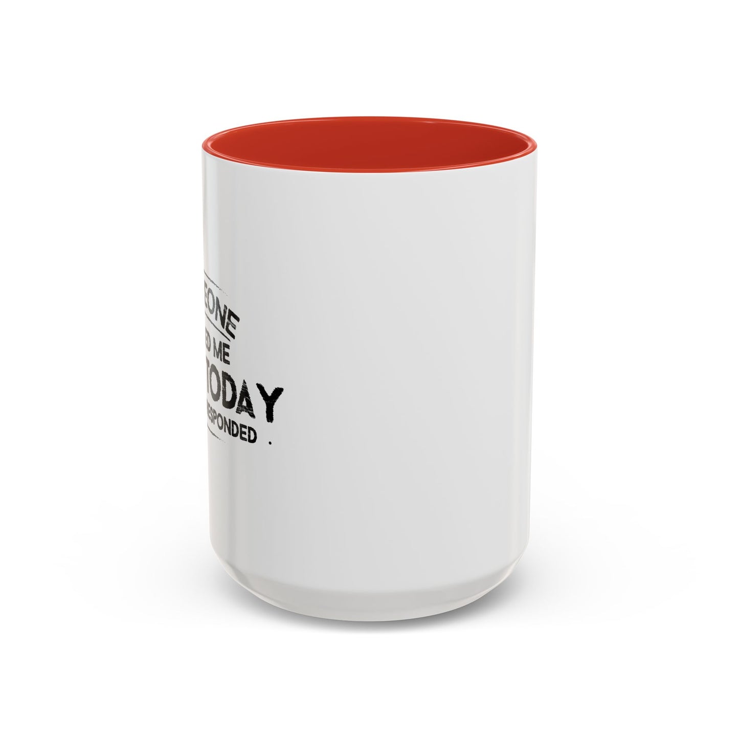 SOMEONE CALLED ME LAZY TODAY, I ALMOST RESPONDED. Accent BiColor Funny Sarcastic Mug