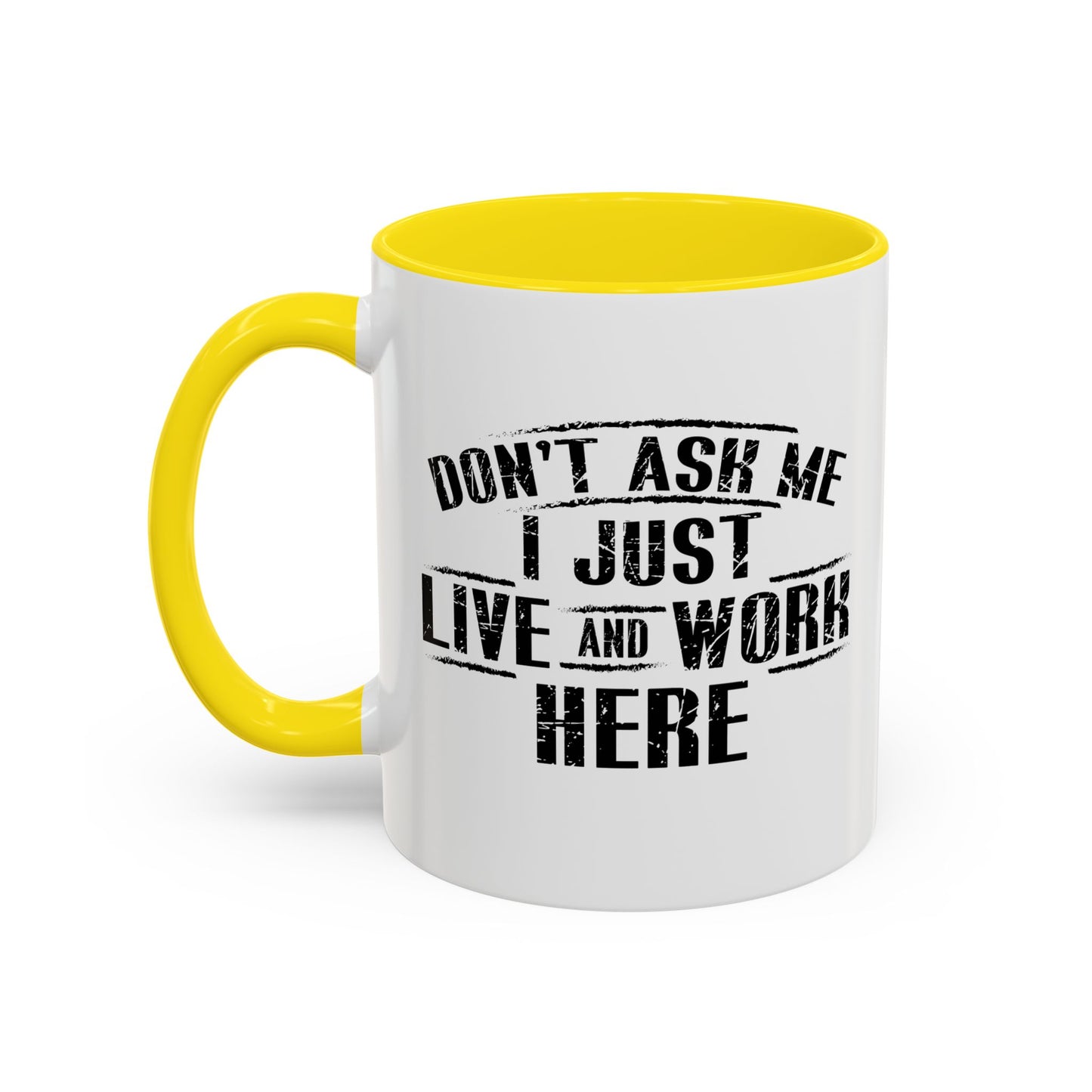 Don't Ask Me I Just Live And Work Here Accent BiColor Funny Sarcastic Mug