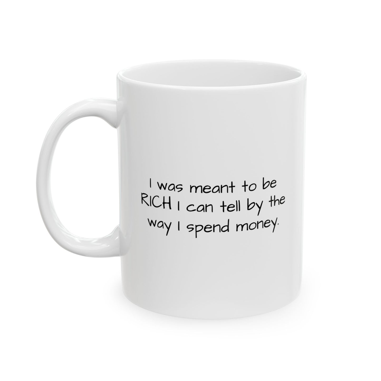 THE WAY I SPEND MONEY FUNNY SARCASTIC WHITE MUG