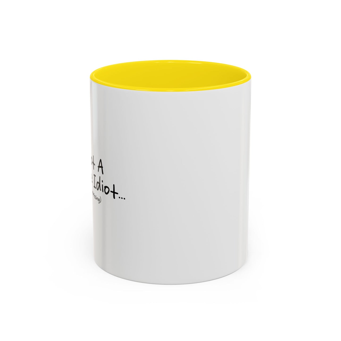 I'M NOT A COMPLETE IDIOT Accent BiColor Funny Sarcastic Mug