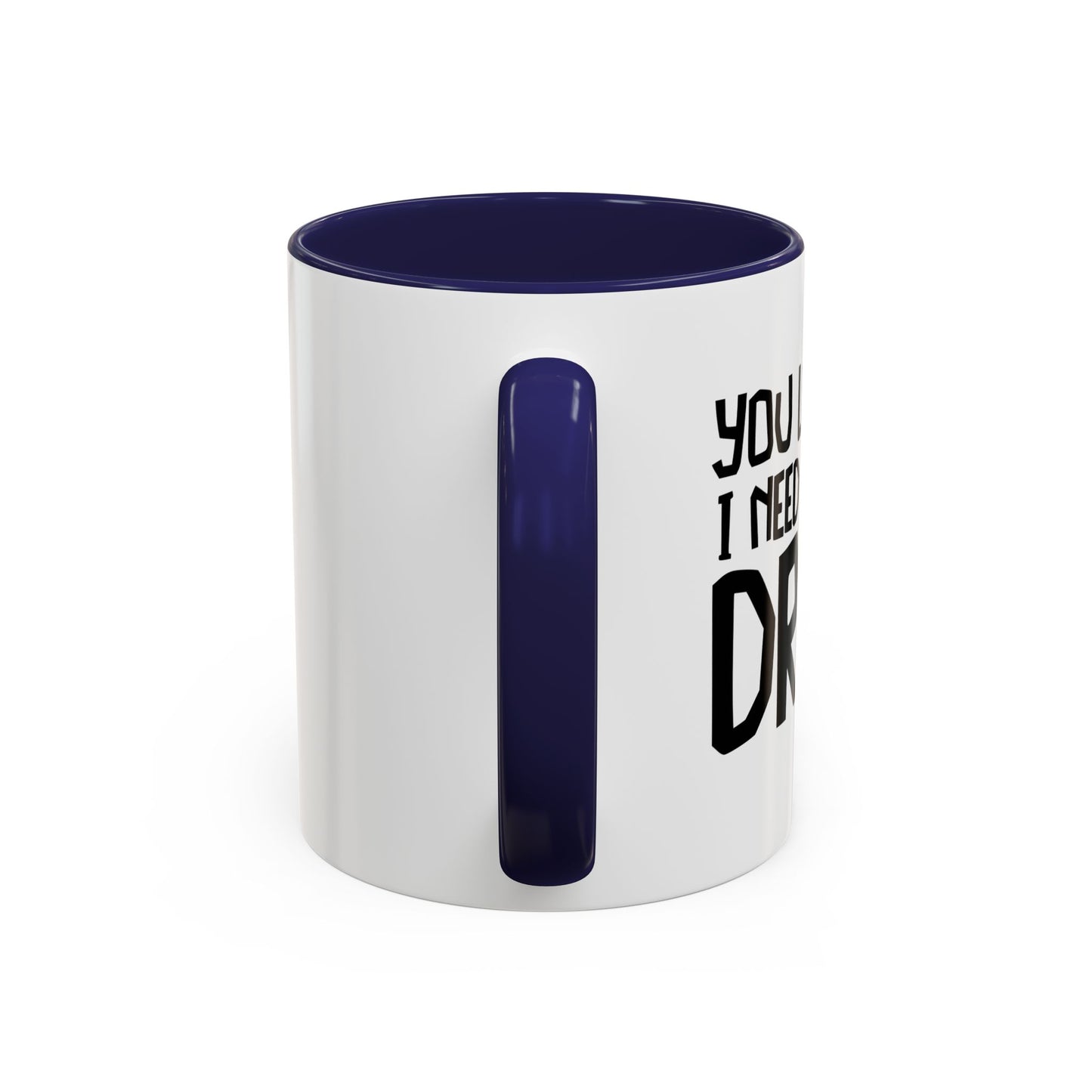 YOU LOOK LIKE I NEED ANOTHER DRINK Accent BiColor Funny Sarcastic Mug