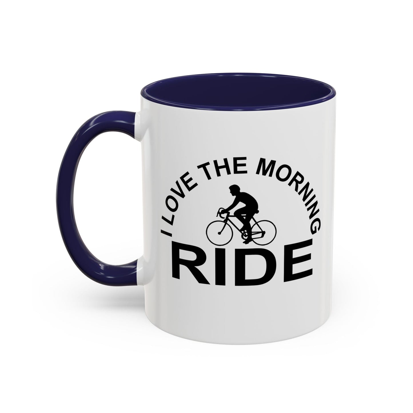 I LOVE THE MORNING RIDE Accent BiColor Funny Sarcastic Mug