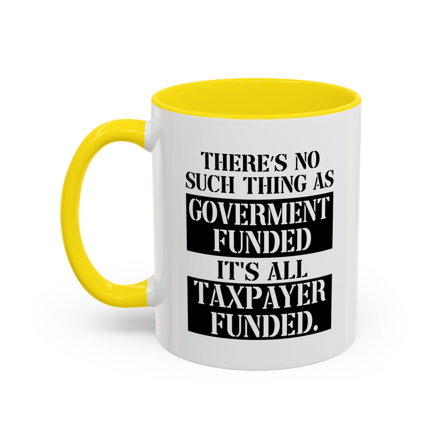 IT'S ALL TAX PAYER FUNDED Accent BiColor Funny Sarcastic Mug