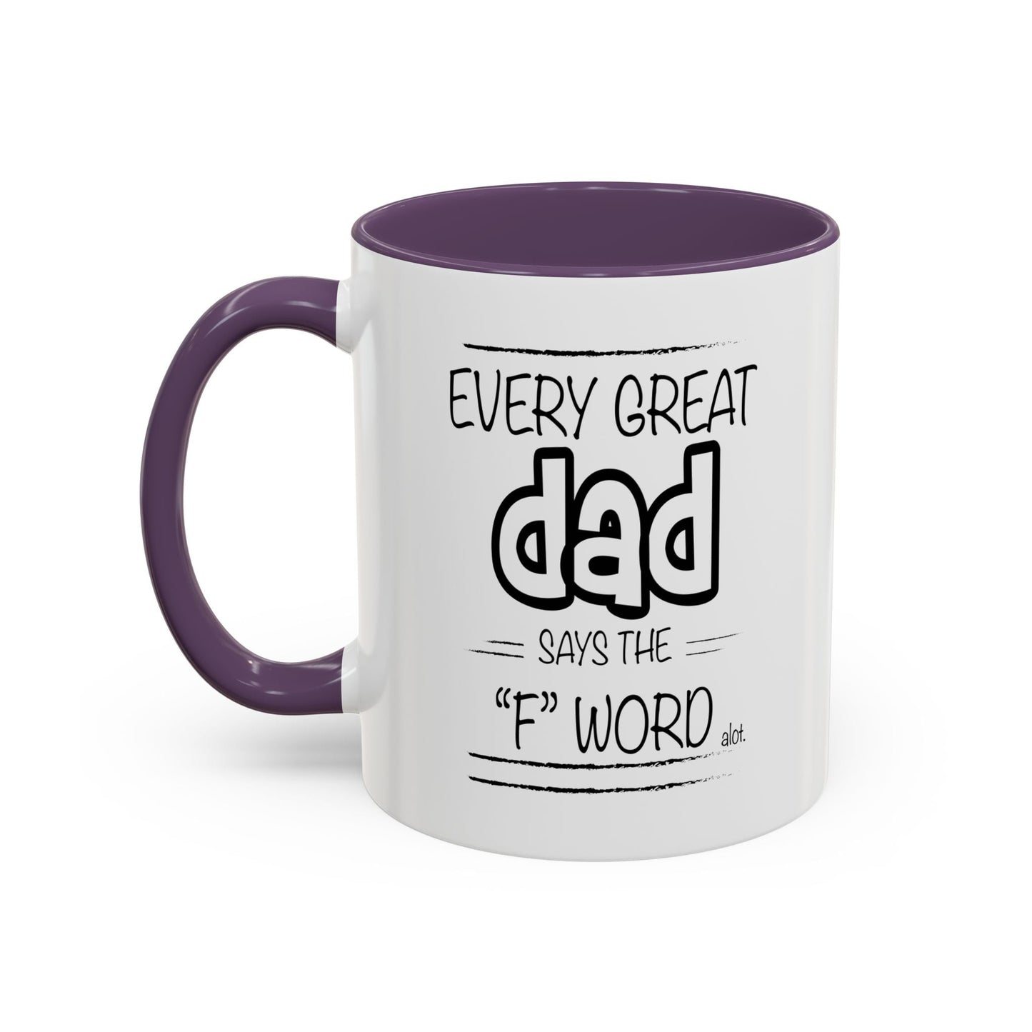 Every Great Dad Says The "F" Word Accent BiColor Funny Sarcastic Mug