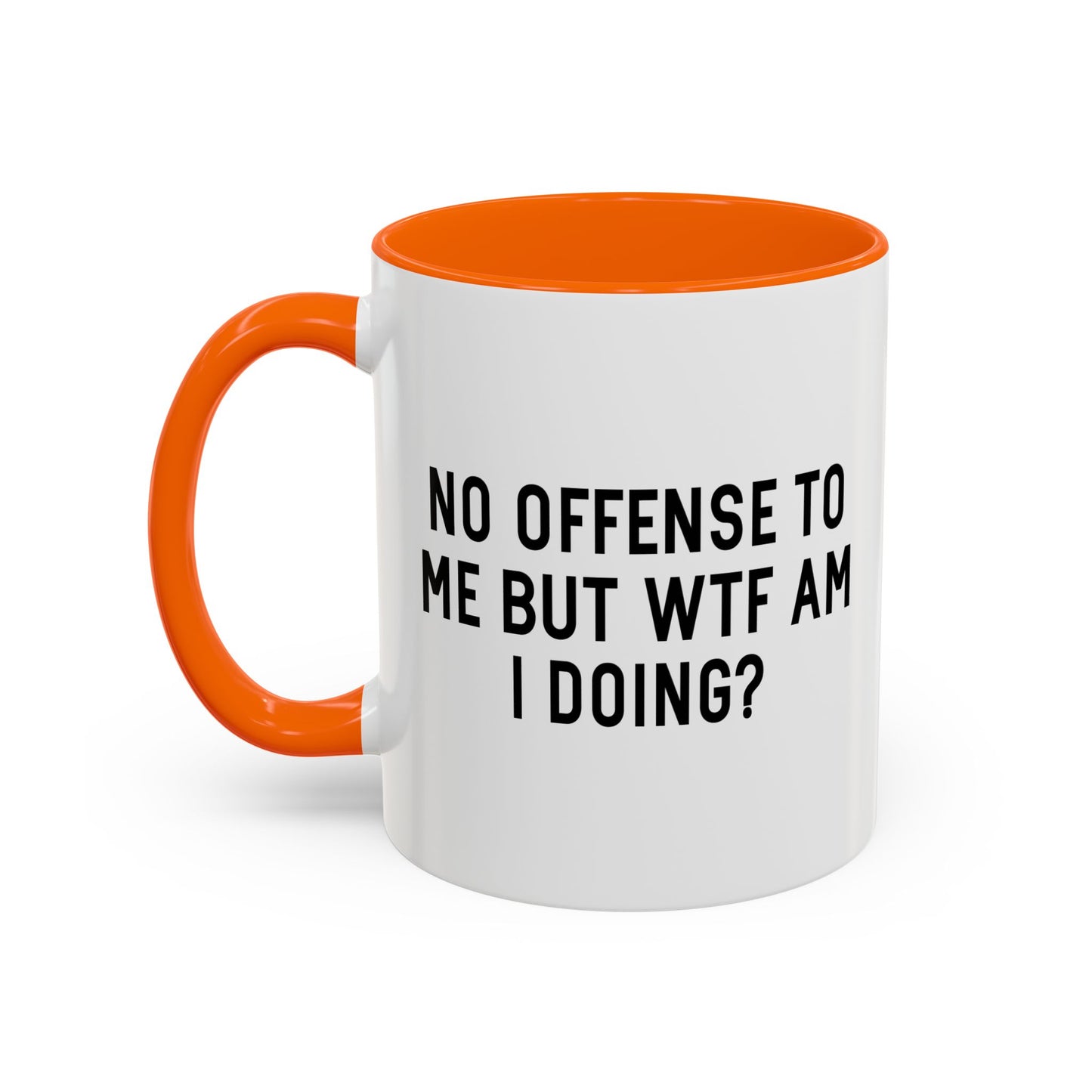 NO OFFENSE TO ME Accent BiColor Funny Sarcastic Mug