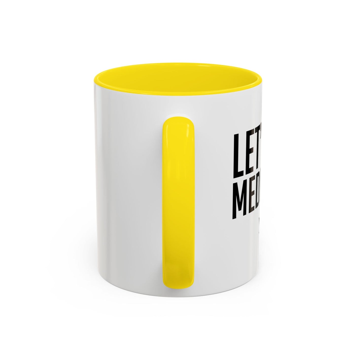 LET'S GET MEDICATED Accent BiColor Funny Sarcastic Mug