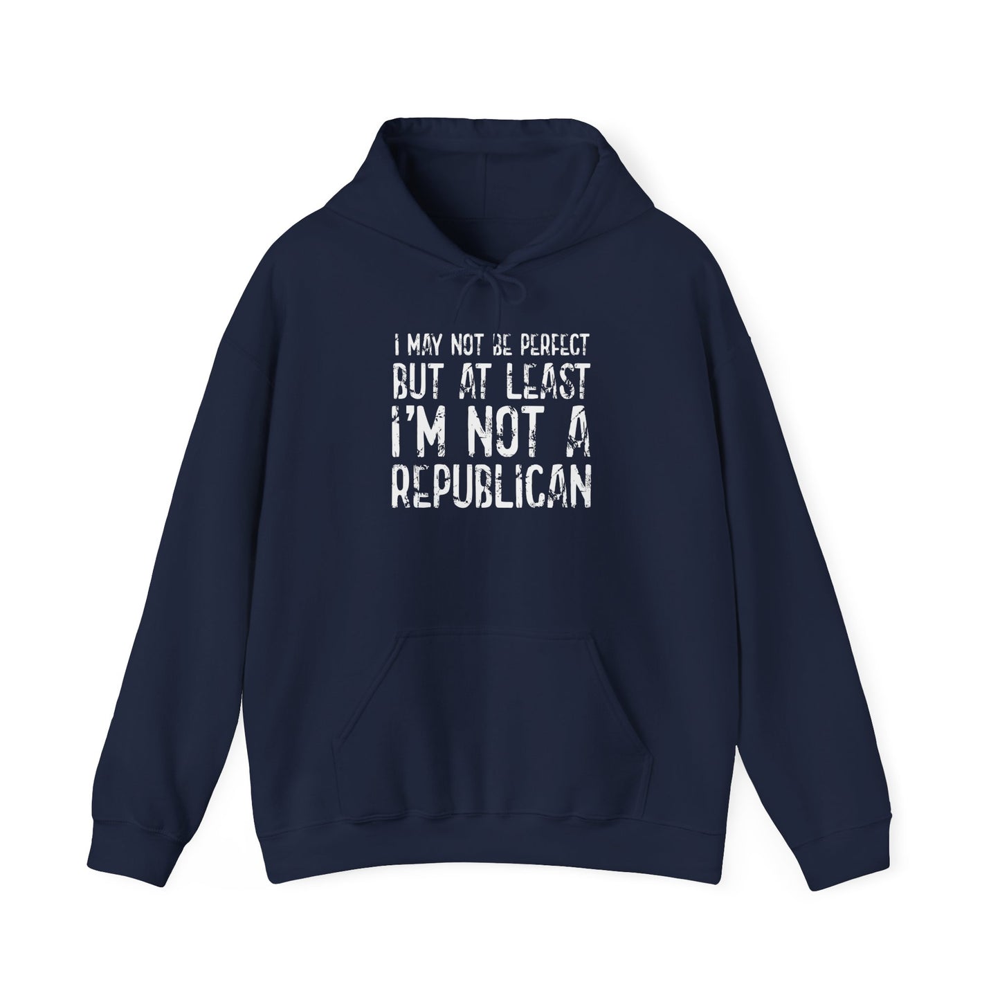 I May Not be Perfect But At Least I'm Not a Republican - Premium Unisex Funny Sarcastic Black Hoodie Sweatshirt