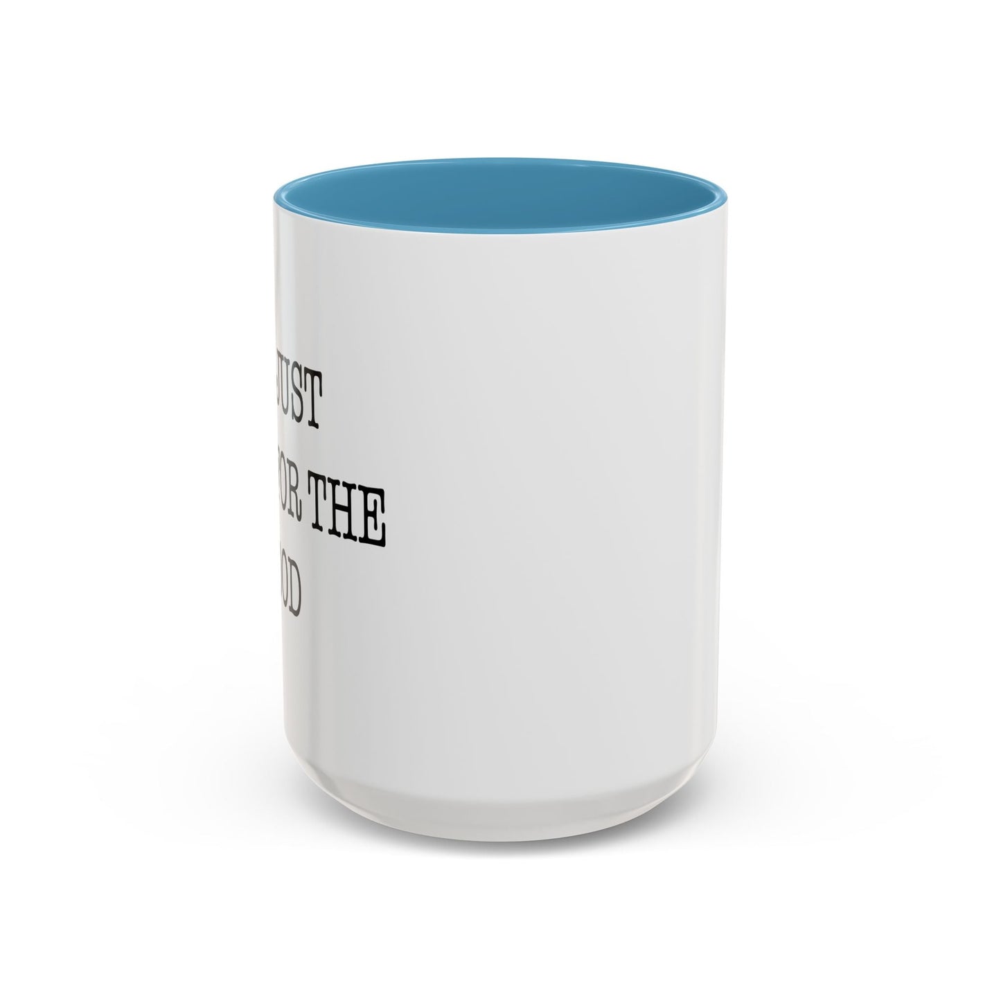 I'M JUST HERE FOR THE FOOD Accent BiColor Funny Sarcastic Mug