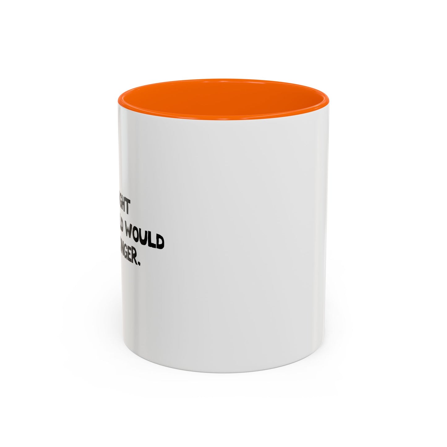 I THOUGHT GROWING OLD WOULDTAKE LONGER. Accent BiColor Funny Sarcastic Mug