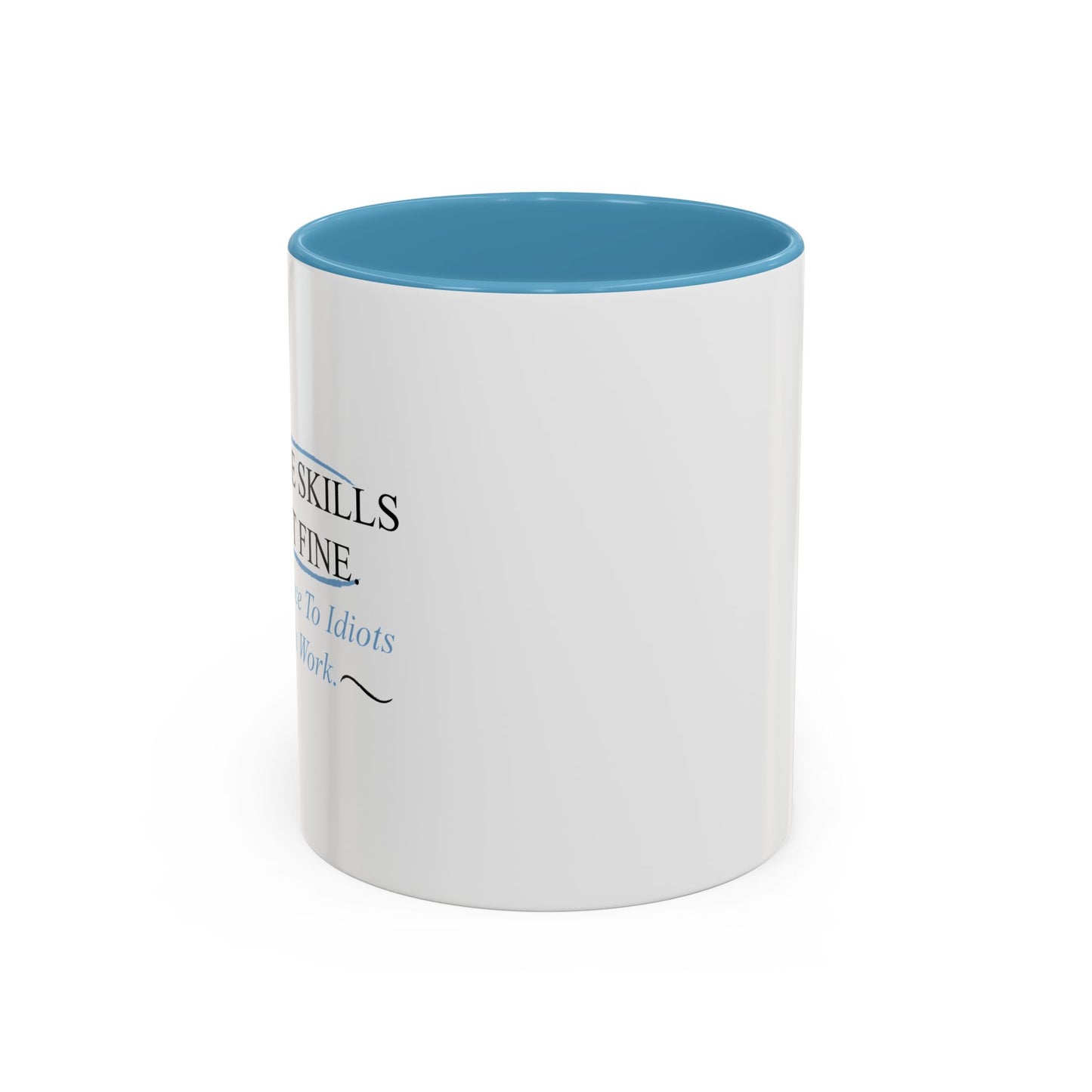 MY PEOPLE SKILLS ARE JUST FINE Accent BiColor Funny Sarcastic Mug