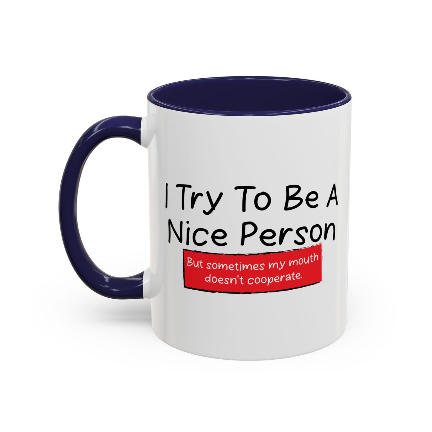 I TRY TO BE A NICE PERSON Accent BiColor Funny Sarcastic Mug