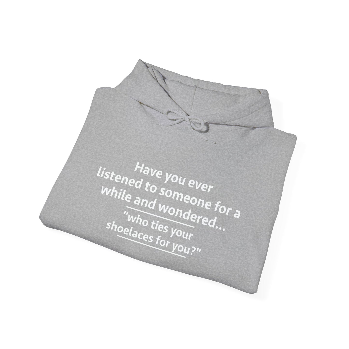 WHO TIES YOUR SHOELACES FOR YOU? - Premium Unisex Funny Sarcastic Black Hoodie Sweatshirt