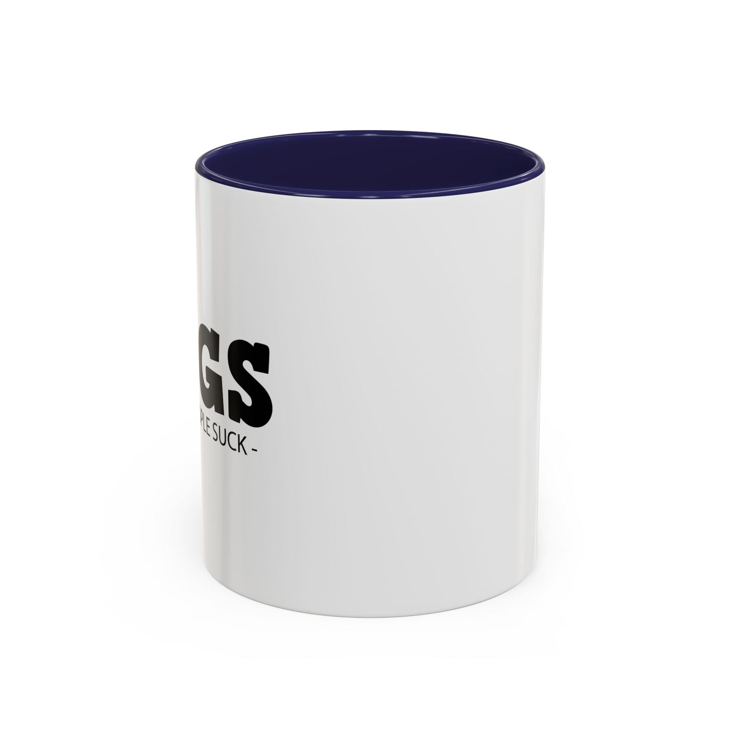 DOGS - BECAUSE PEOPLE SUCK Accent BiColor Funny Sarcastic Mug